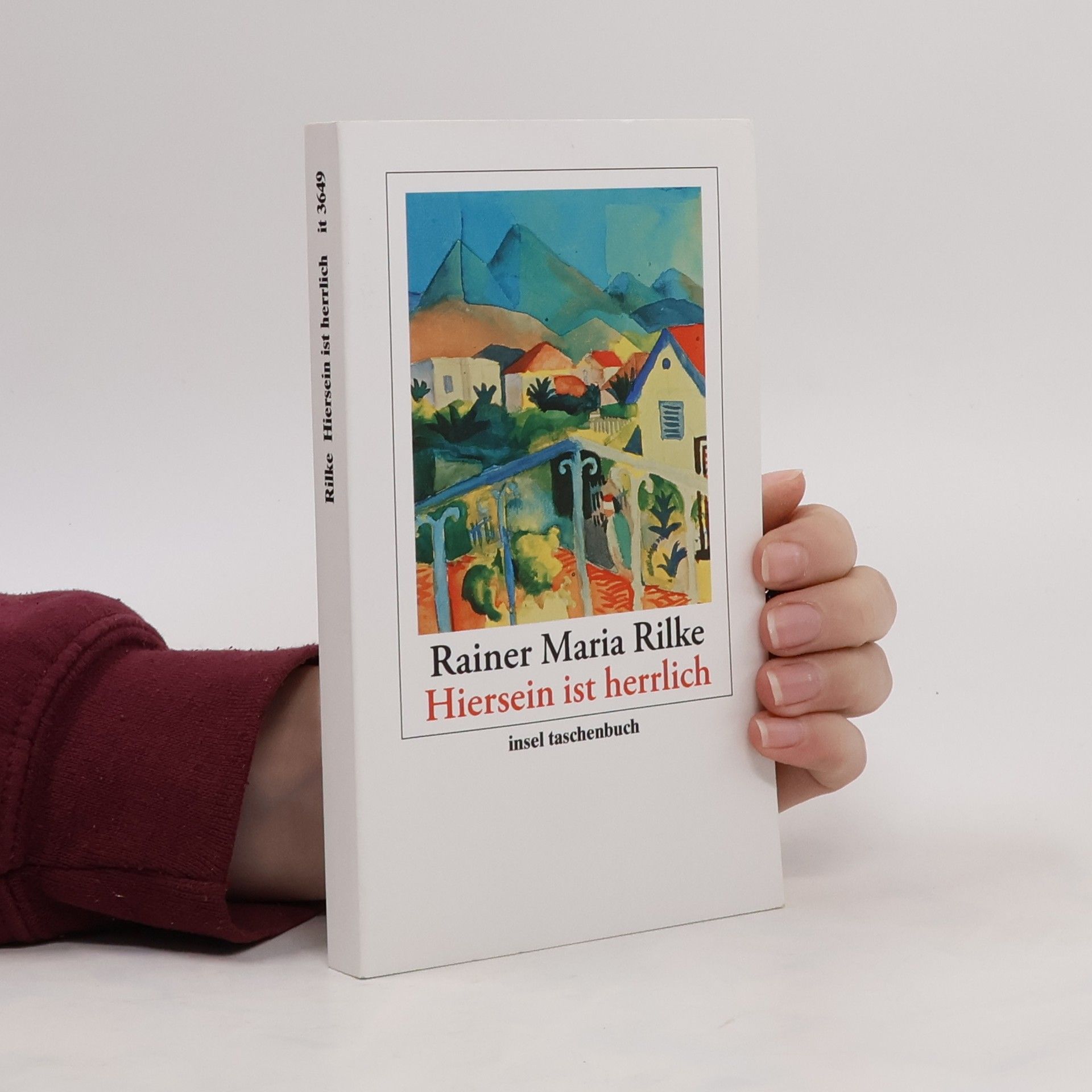 Rainer Maria Rilke 'Hiersein ist herrlich'