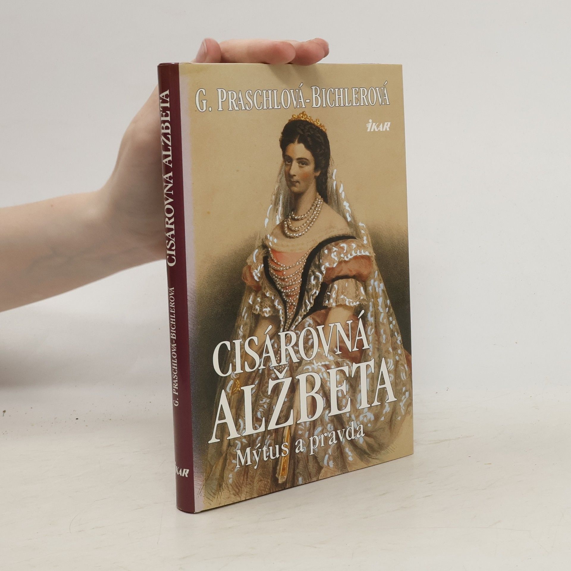 Gabriele Praschl-Bichler Cisárovná Alžbeta. Mýtus a pravda