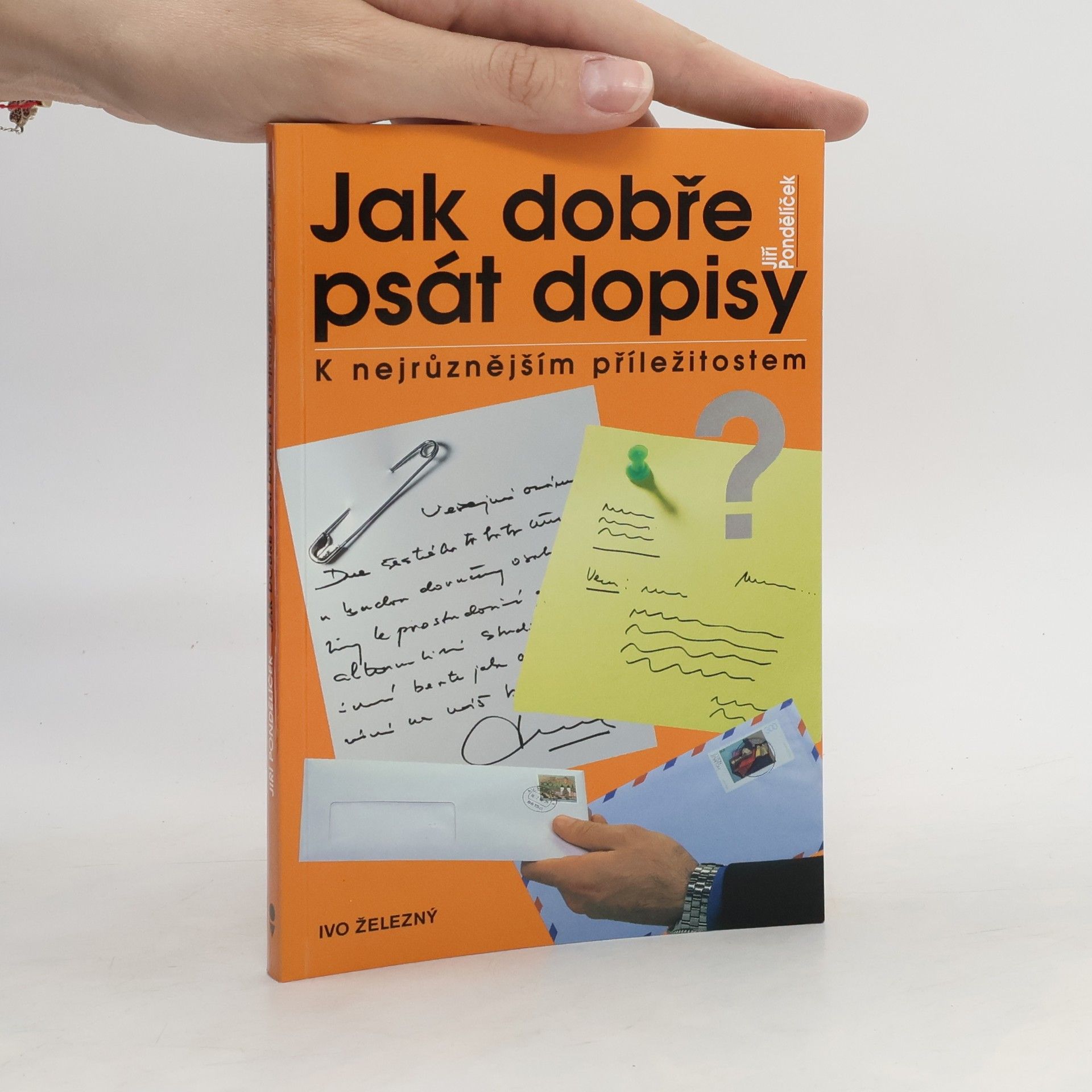 Jiří Pondělíček Jak dobře psát dopisy k nejrůznějším příležitostem