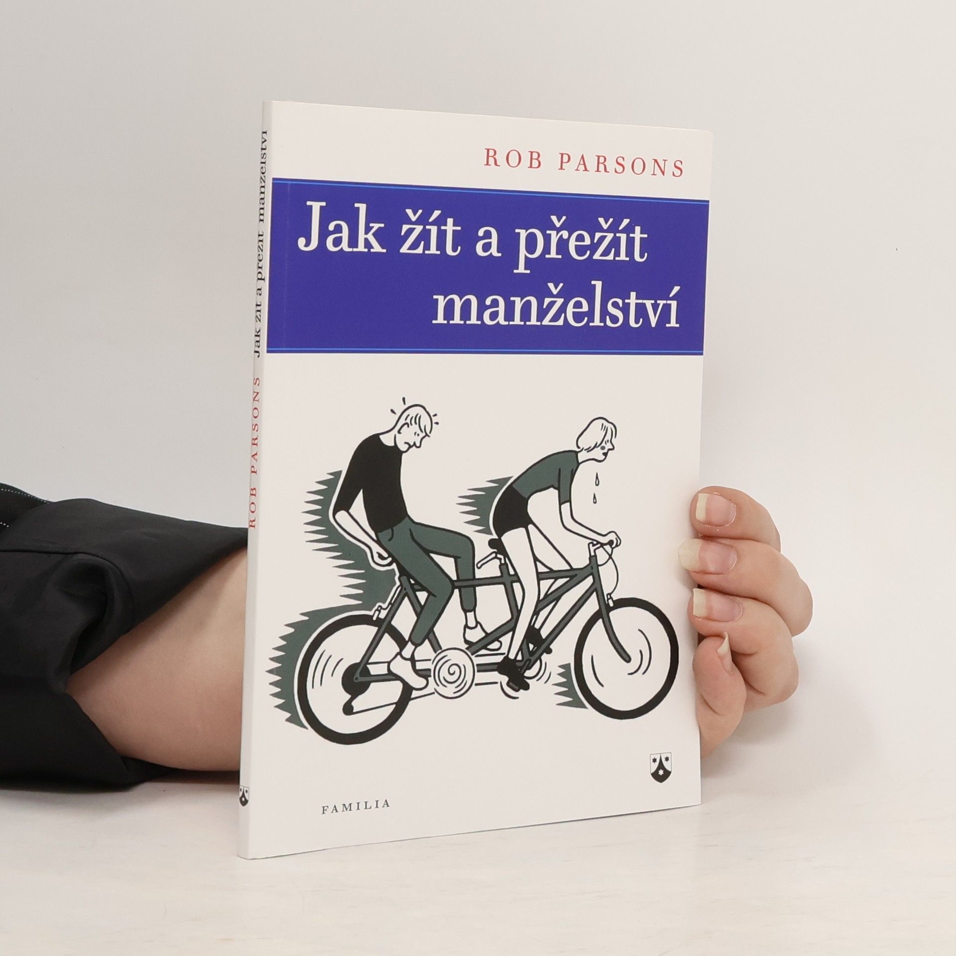 Rob Parsons Jak žít a přežít manželství