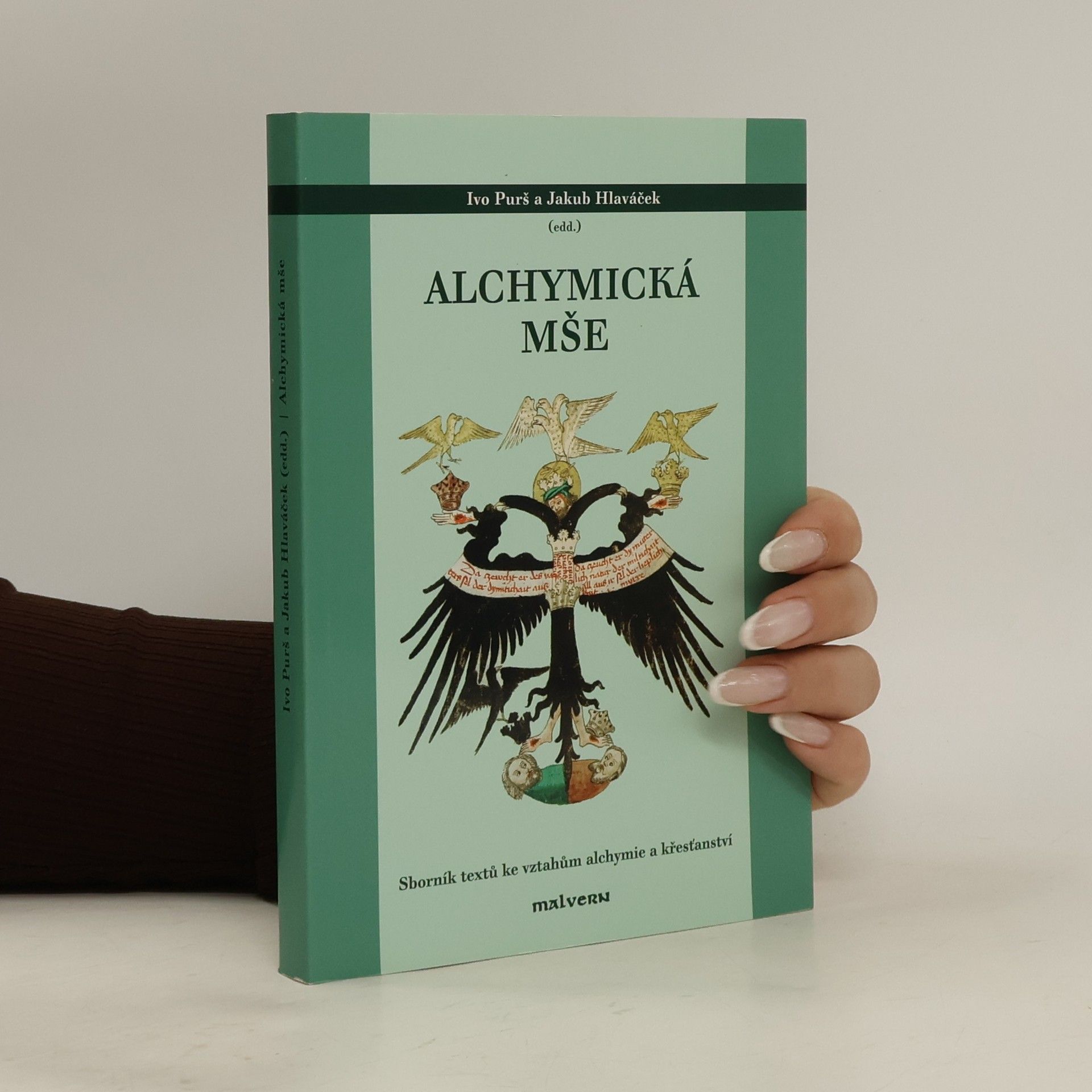 Jakub Hlaváček Alchymická mše: sborník textů ke vztahům alchymie a křesťanství