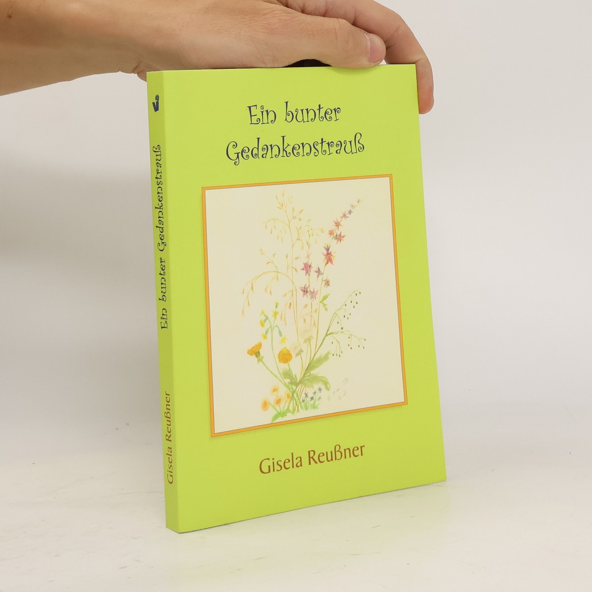 Gisela Reußner Ein bunter Gedankenstrauß