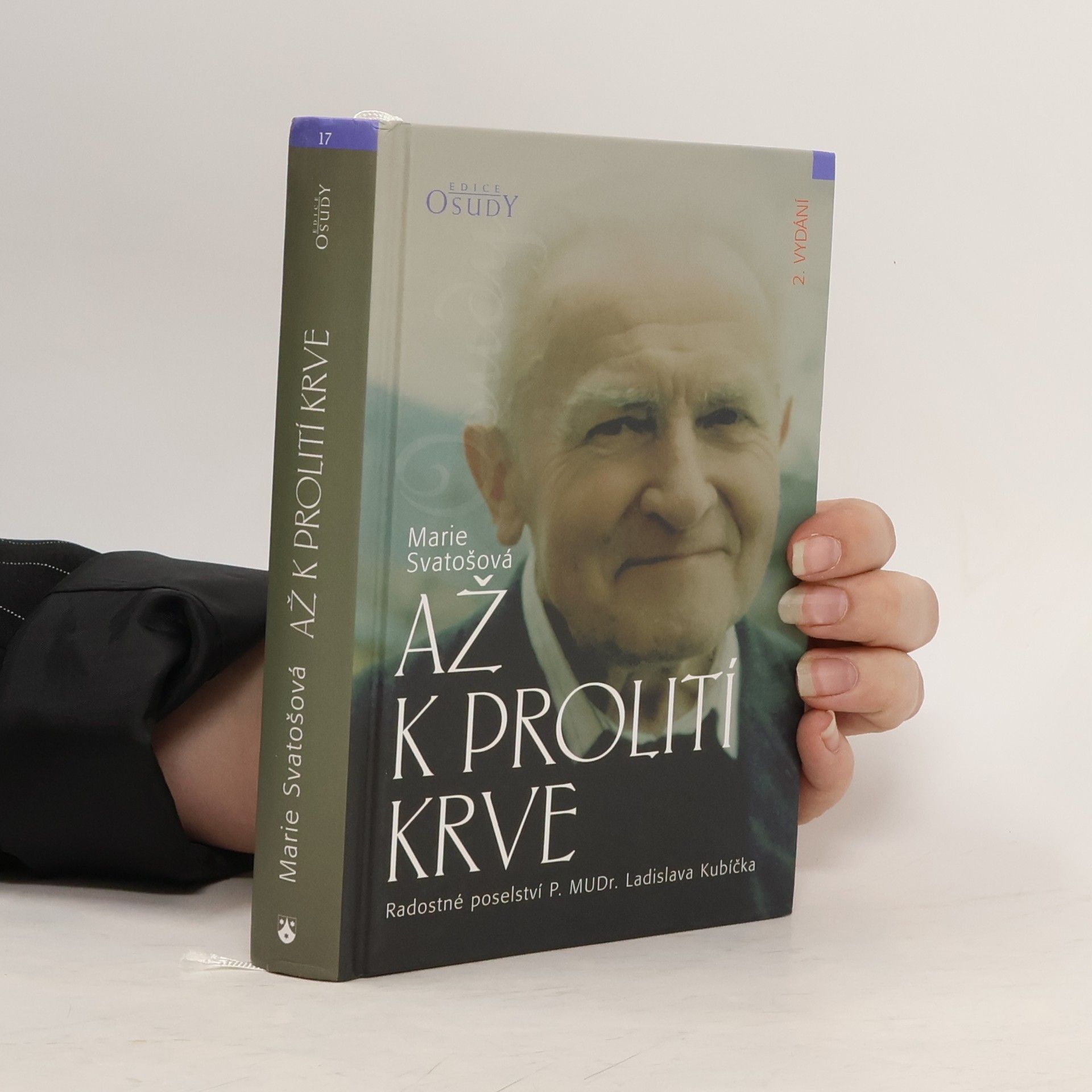 Marie Svatošová Až k prolití krve: Radostné poselství P. MUDr. Ladislava Kubíčka