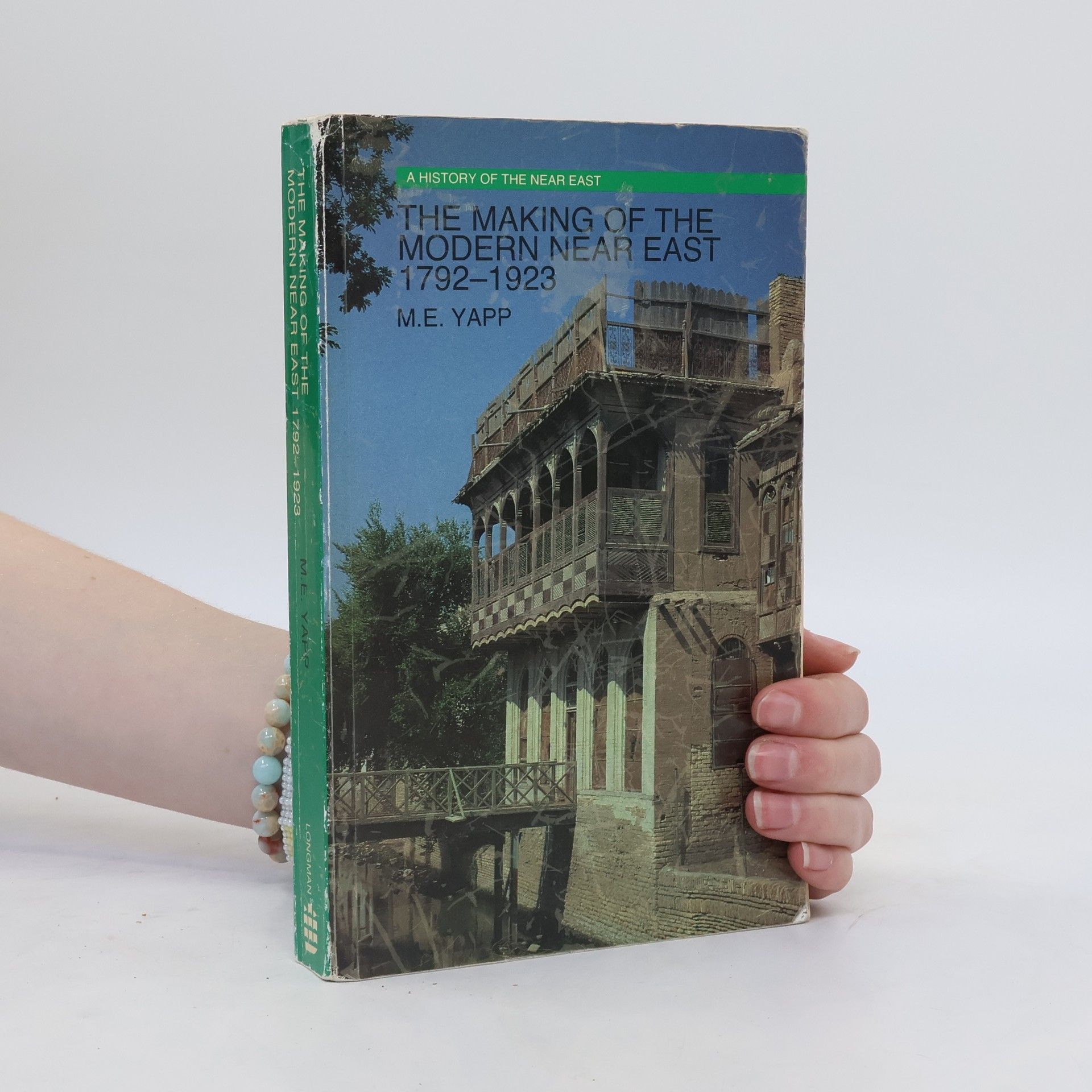 M. E. Yapp The Making of the Modern Near East, 1792-1923