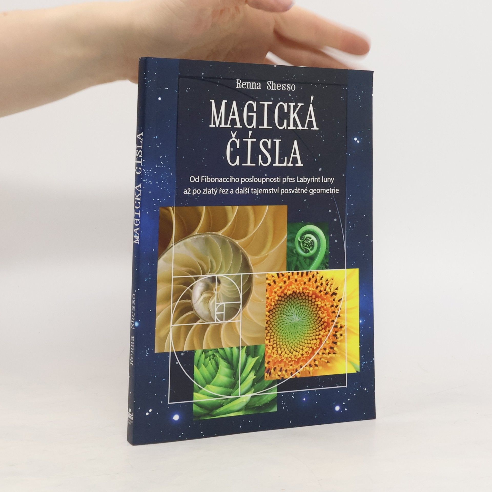 Renna Shesso Magická čísla : od Fibonacciho posloupnosti přes Labyrint luny až po zlatý řez a další tajemství posvátné geometrie