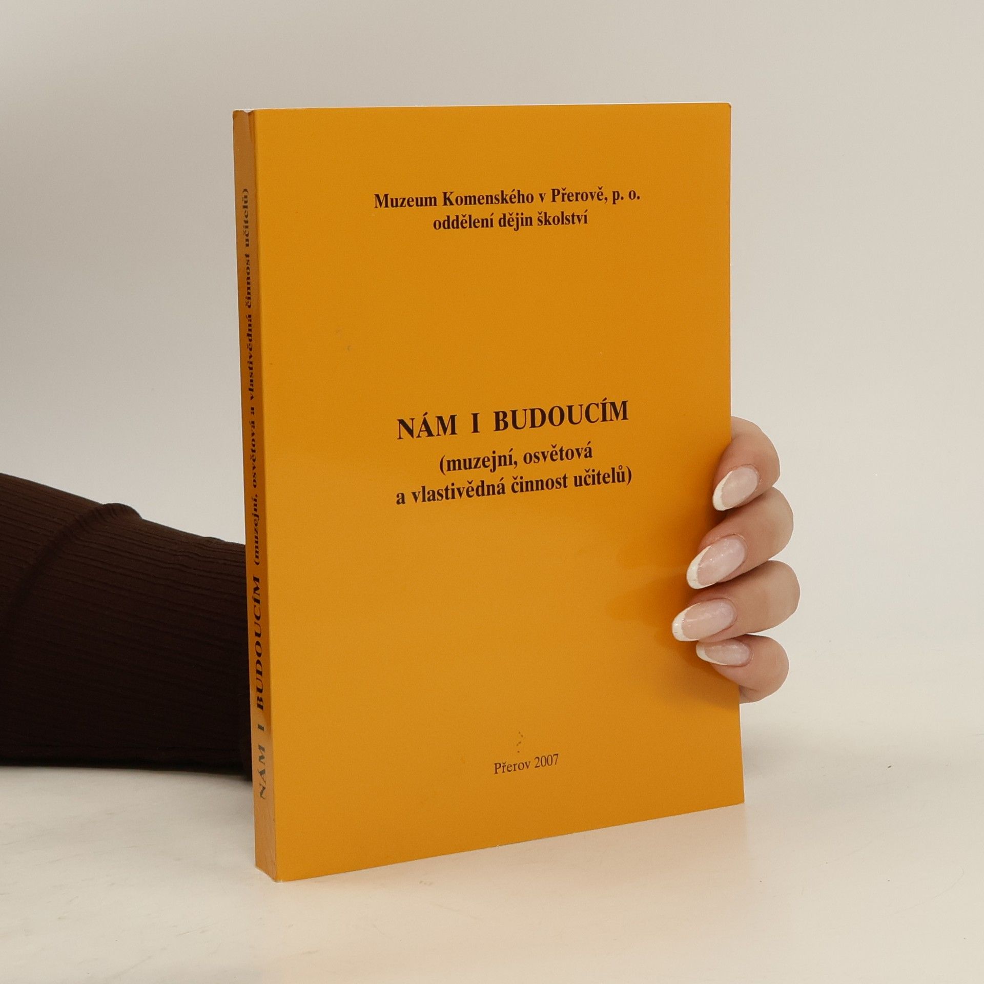 František Hýbl Nám i budoucím (muzejní, osvětová a vlastivědná činnost učitelů)