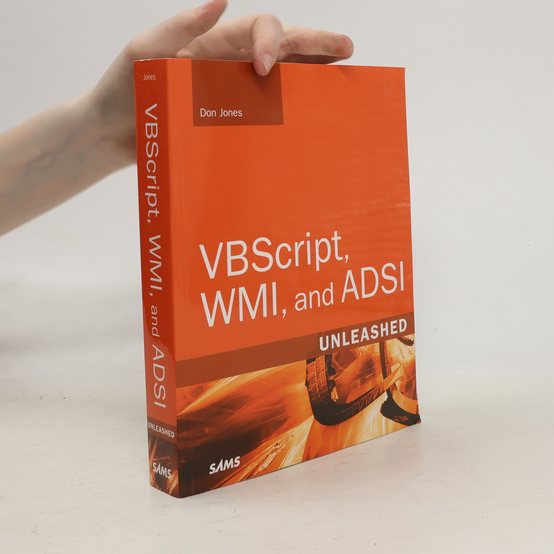 Don Jones VBScript, WMI and ADSI unleashed : using VBSscript, WMI, and ADSI to automate Windows administration