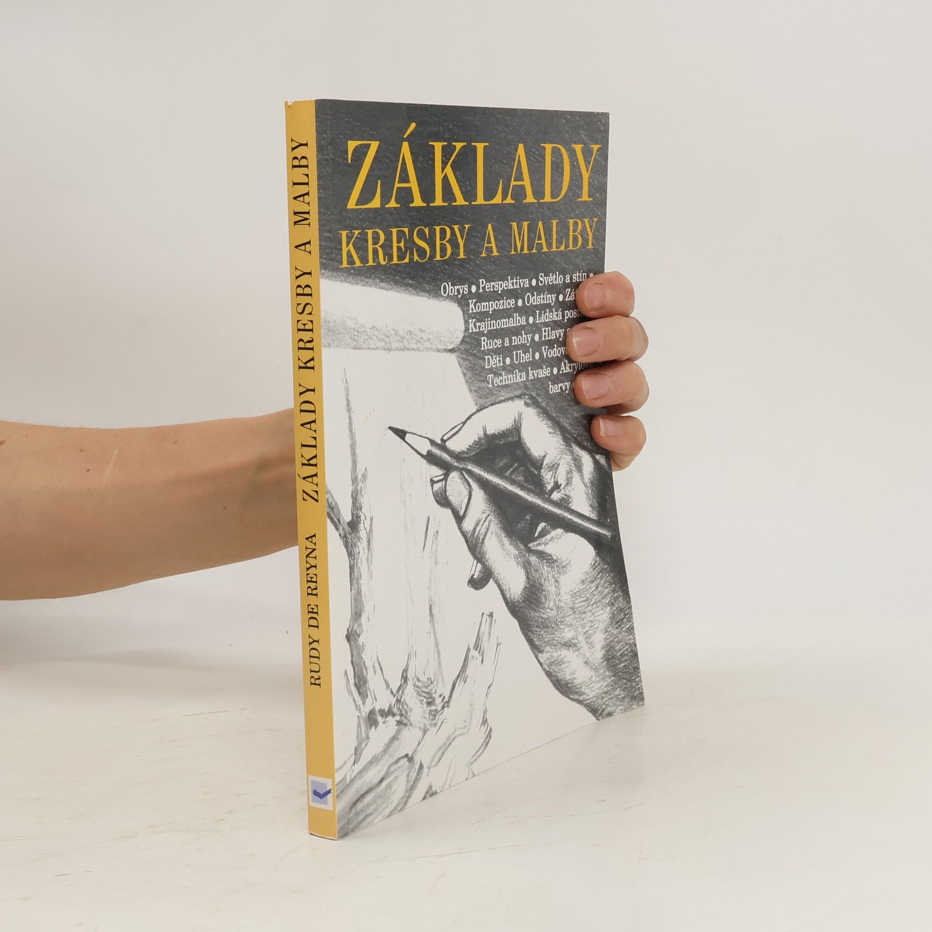 Rudy De Reyna Základy kresby a malby: Jak kreslit a malovat co vidím okolo