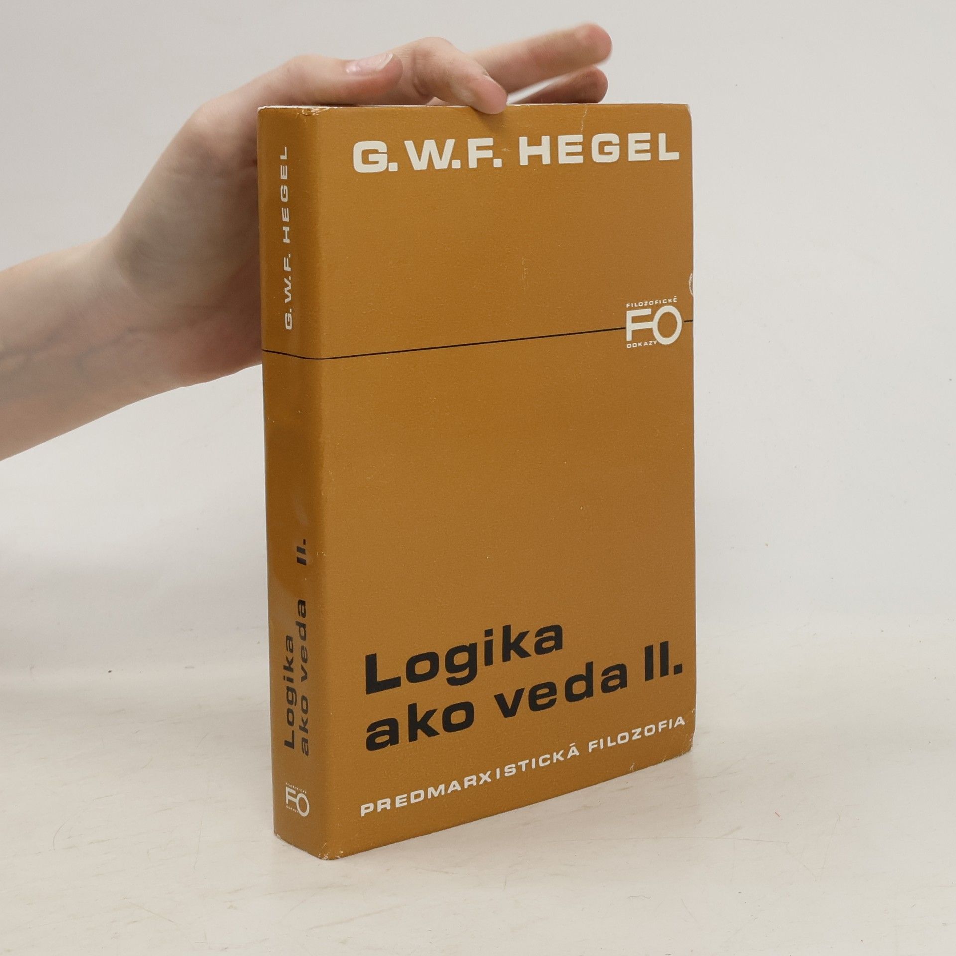 Georg Wilhelm Friedrich Hegel Logika ako veda 2. díl.