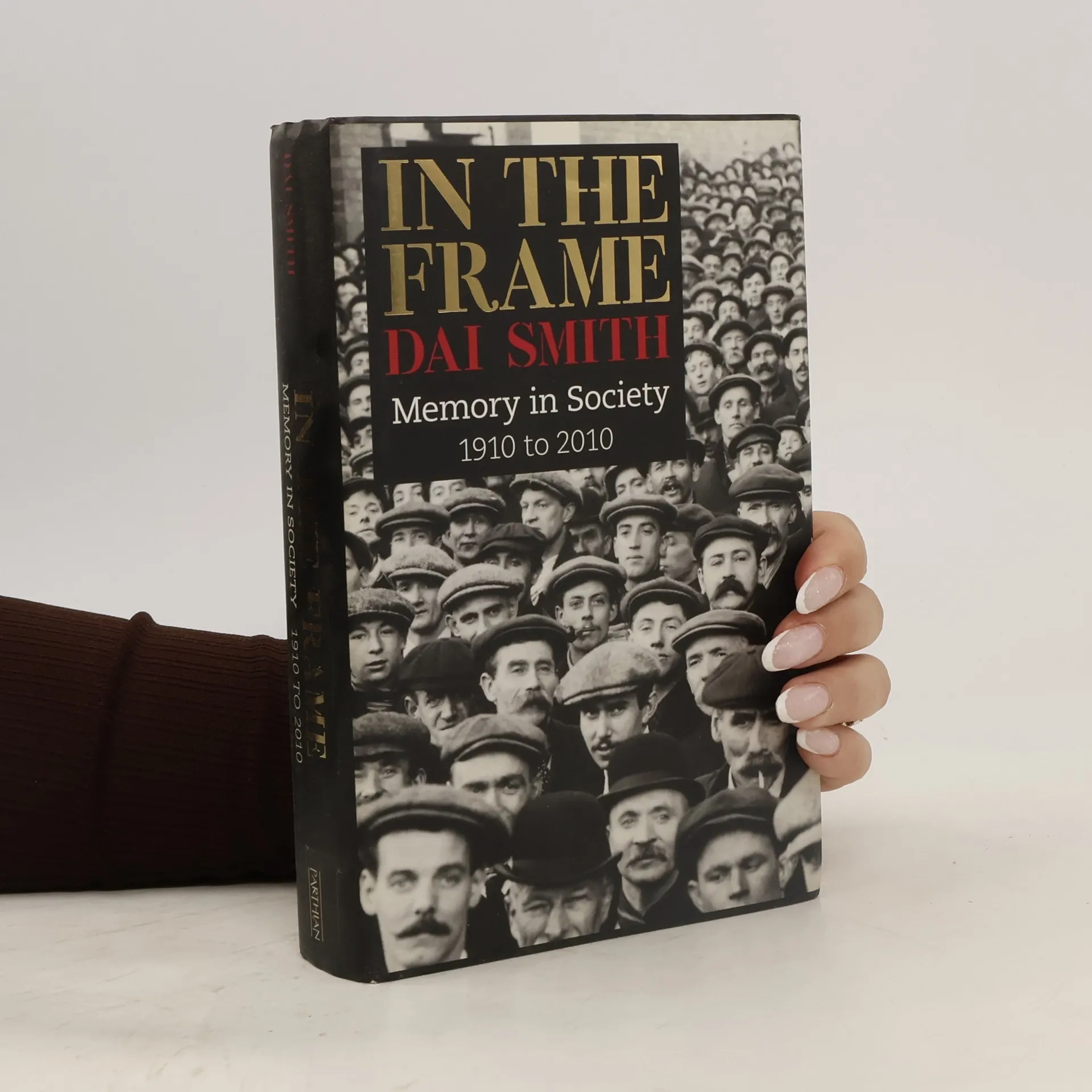 In the Frame: Memory in Society 1910 to 2010 | Livre | rigide | David Smith | EN