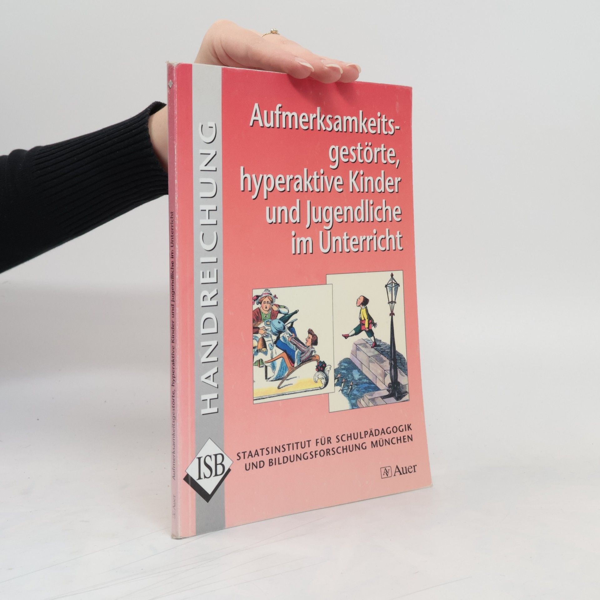 Margarete Imhof Aufmerksamkeitsgestörte, hyperaktive Kinder und Jugendliche im Unterricht