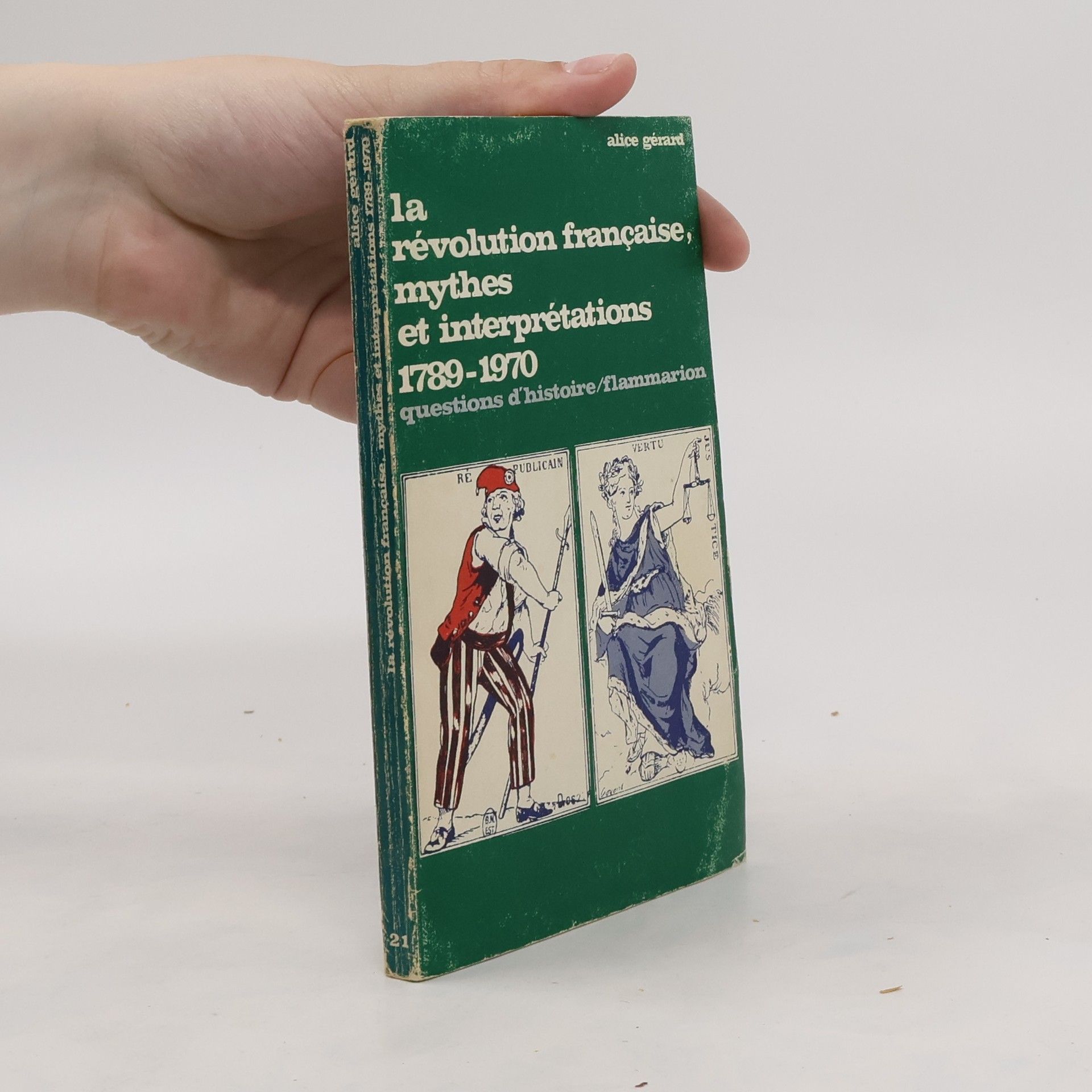 Alice Gérard La révolution francaise. mythes et interprétations (1789-1970)