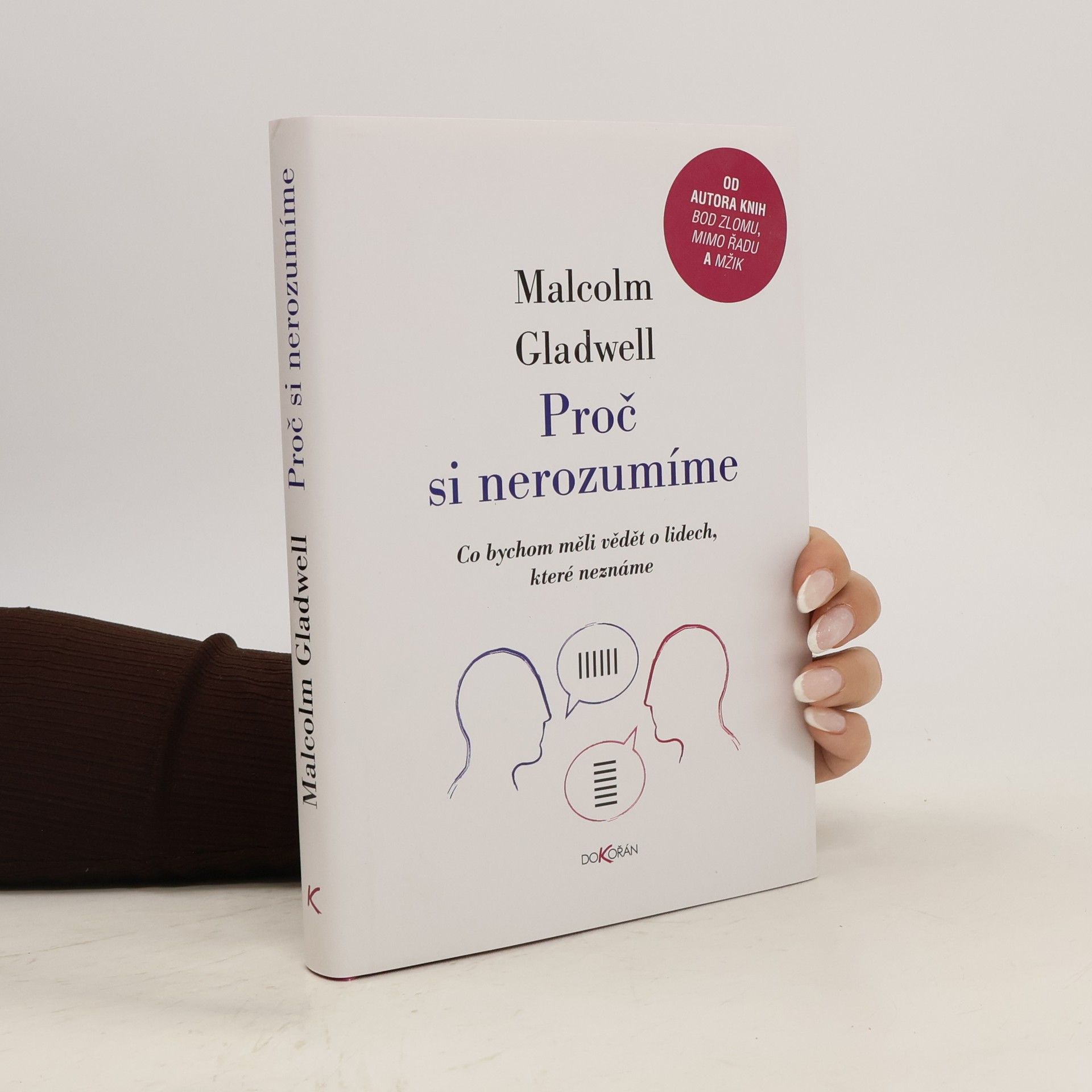 Malcolm Gladwell Proč si nerozumíme : co bychom měli vědět o lidech, které neznáme