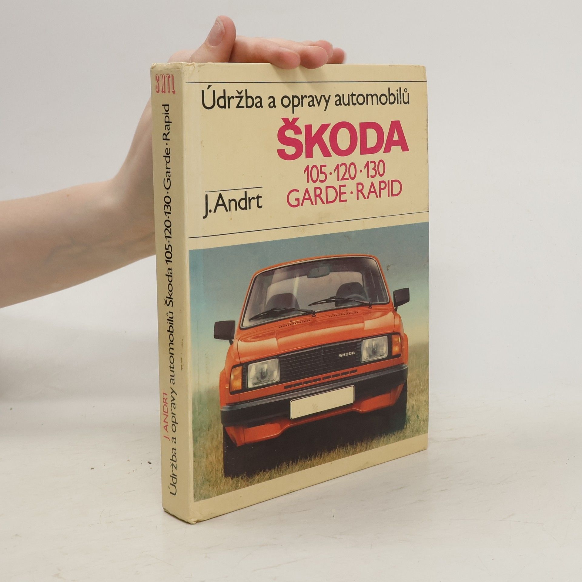 Jaroslav Andrt Údržba a opravy automobilů Škoda 105, 120, 130, Garde, Rapid