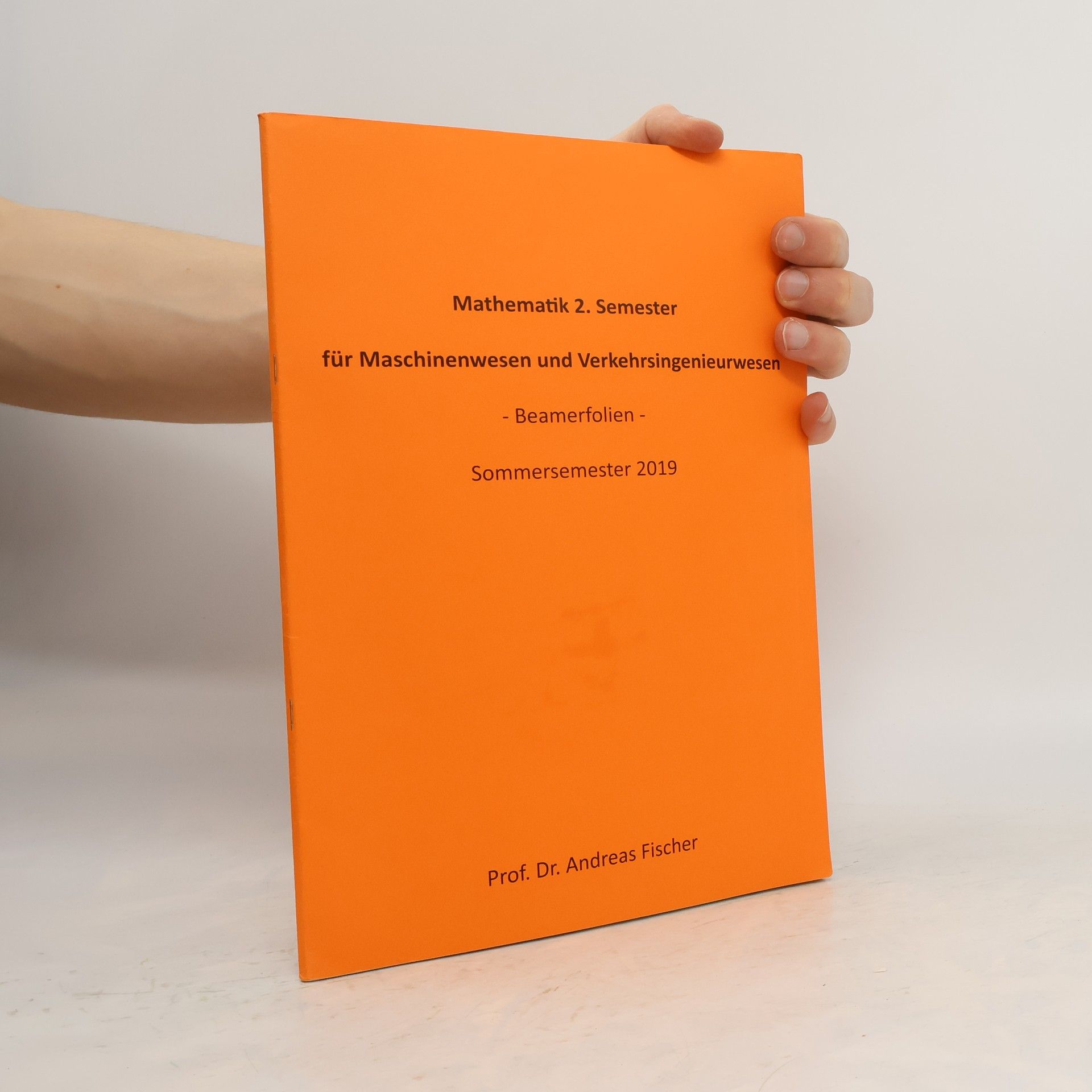Andreas Fischer Mathematik 2. Semester für Maschinenwesen und Verkehrsingenieurwesen