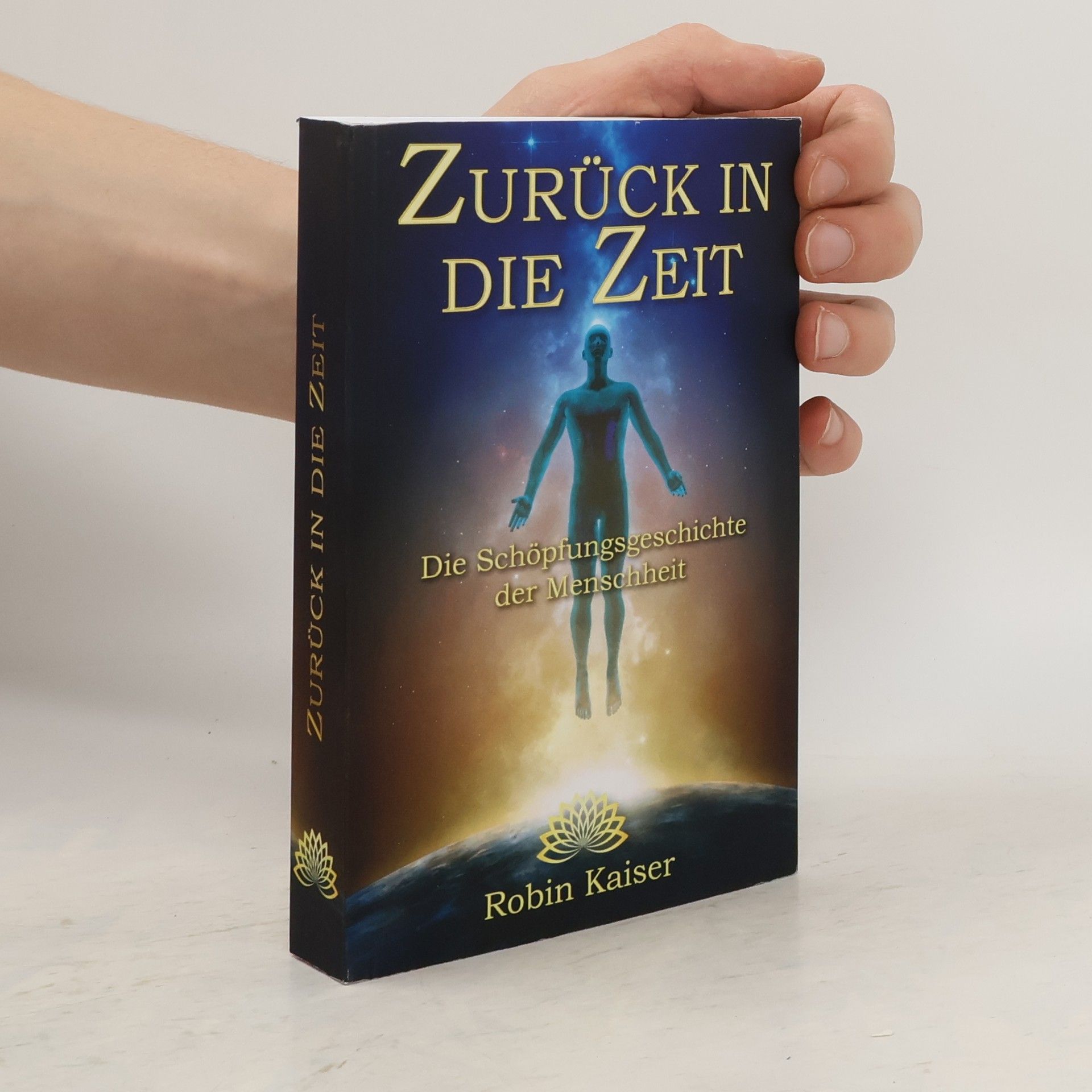 Robin Kaiser Zurück in die Zeit. Die Schöpfungsgeschichte der Menschheit
