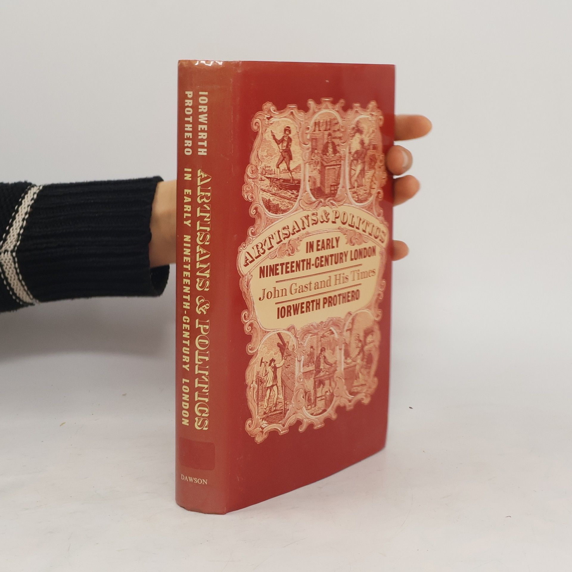 I. J. Prothero Artisans and Politics in Early Nineteenth-century London
