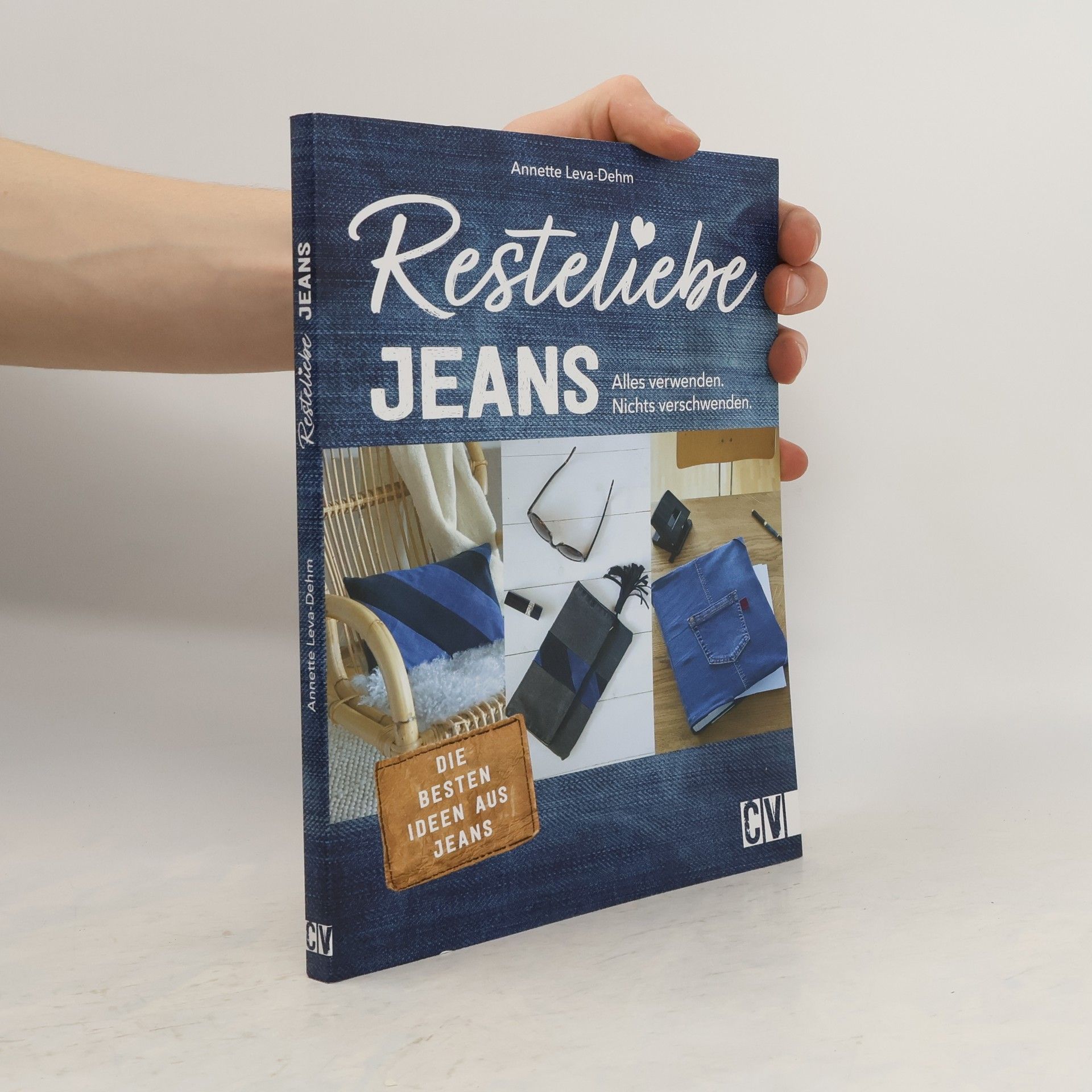 Annette Leva-Dehm Resteliebe Jeans - Alles verwenden, nichts verschwenden!