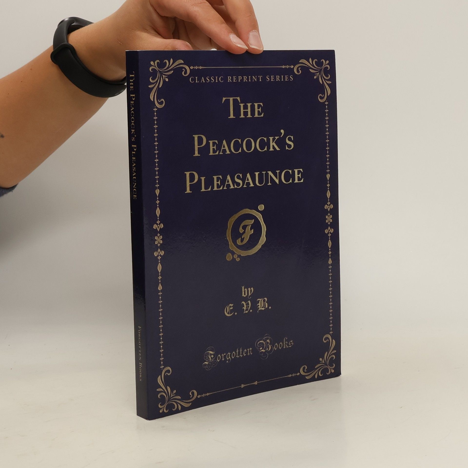 B.A.U.M e.V The Peacock's Pleasaunce (Classic Reprint)