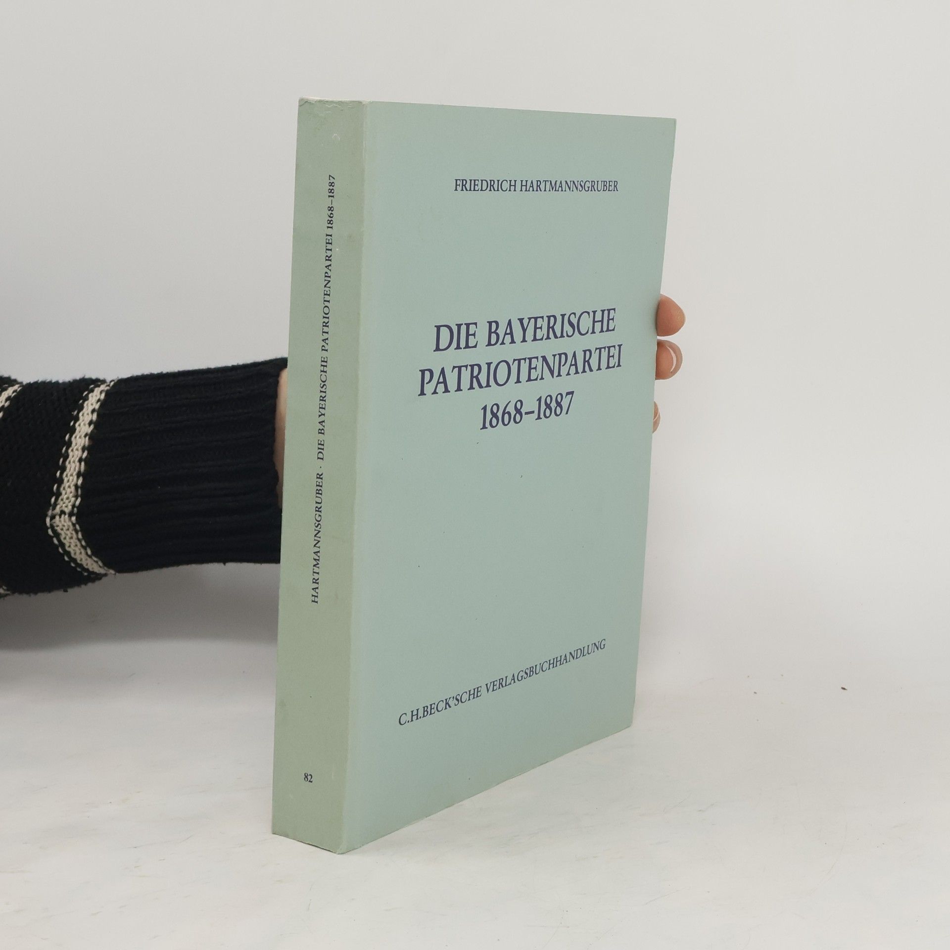 Friedrich Hartmannsgruber Die Bayerische Patriotenpartei 1868 - 1887