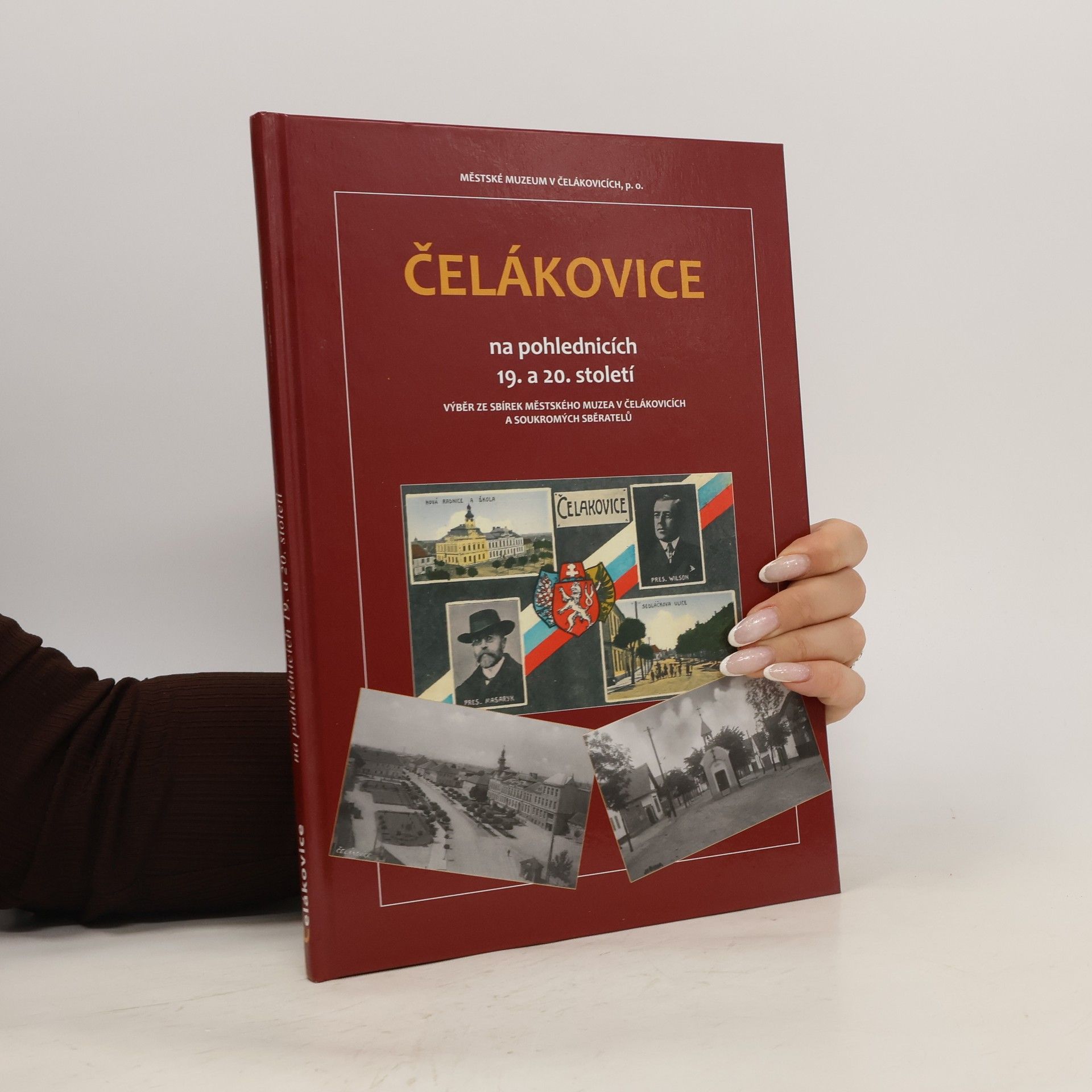 Čelákovice na pohlednicích 19. a 20. století : výběr ze sbírek Městského muzea v Čelákovicích a soukromých sběratelů