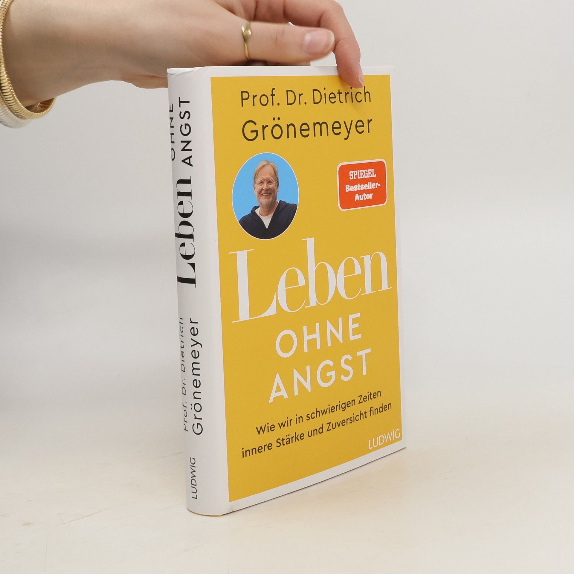 Dietrich Grönemeyer Leben ohne Angst. Wie wir in schwierigen Zeiten innere Stärke und Zuversicht finden