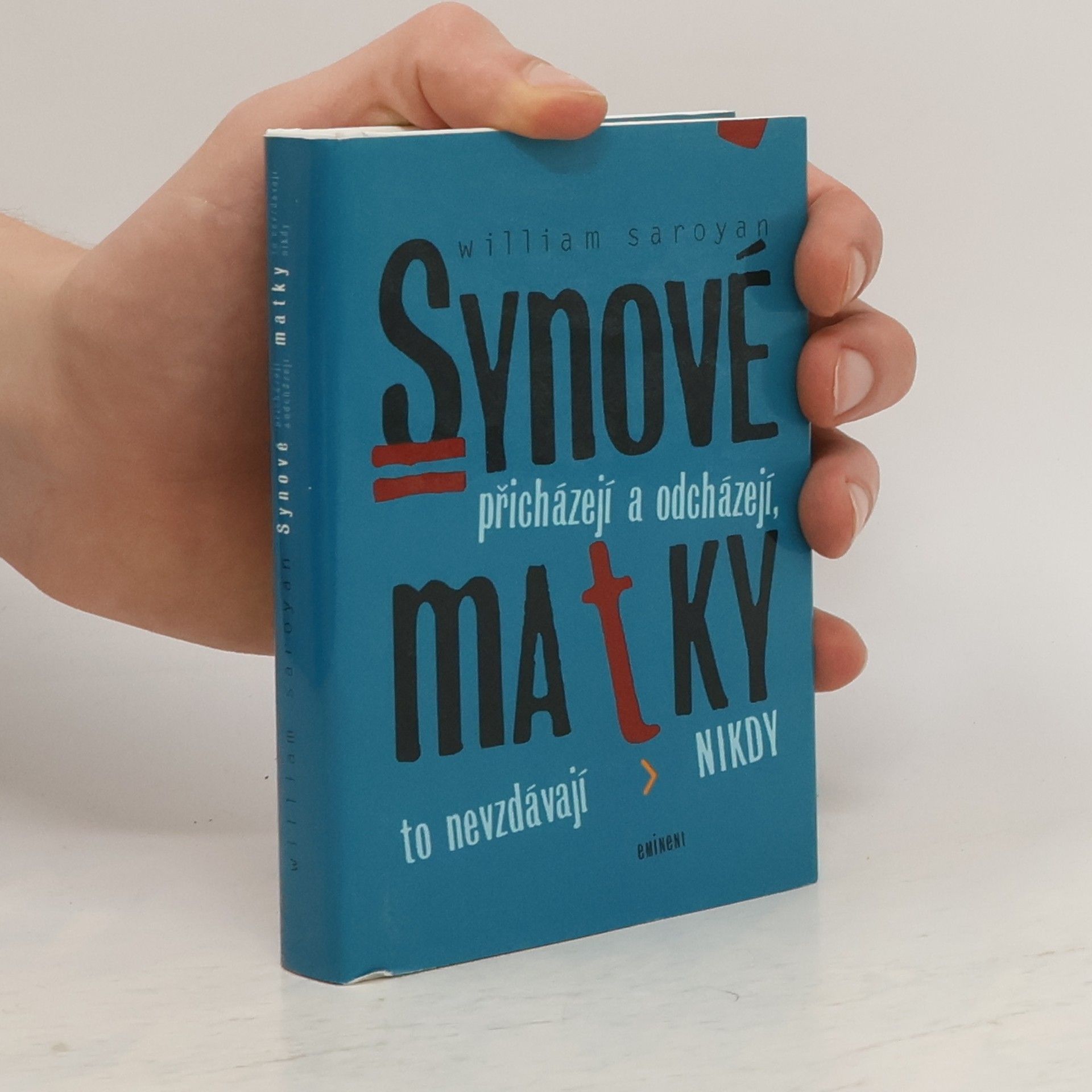 William Saroyan Synové přicházejí a odcházejí, matky to nevzdávají nikdy