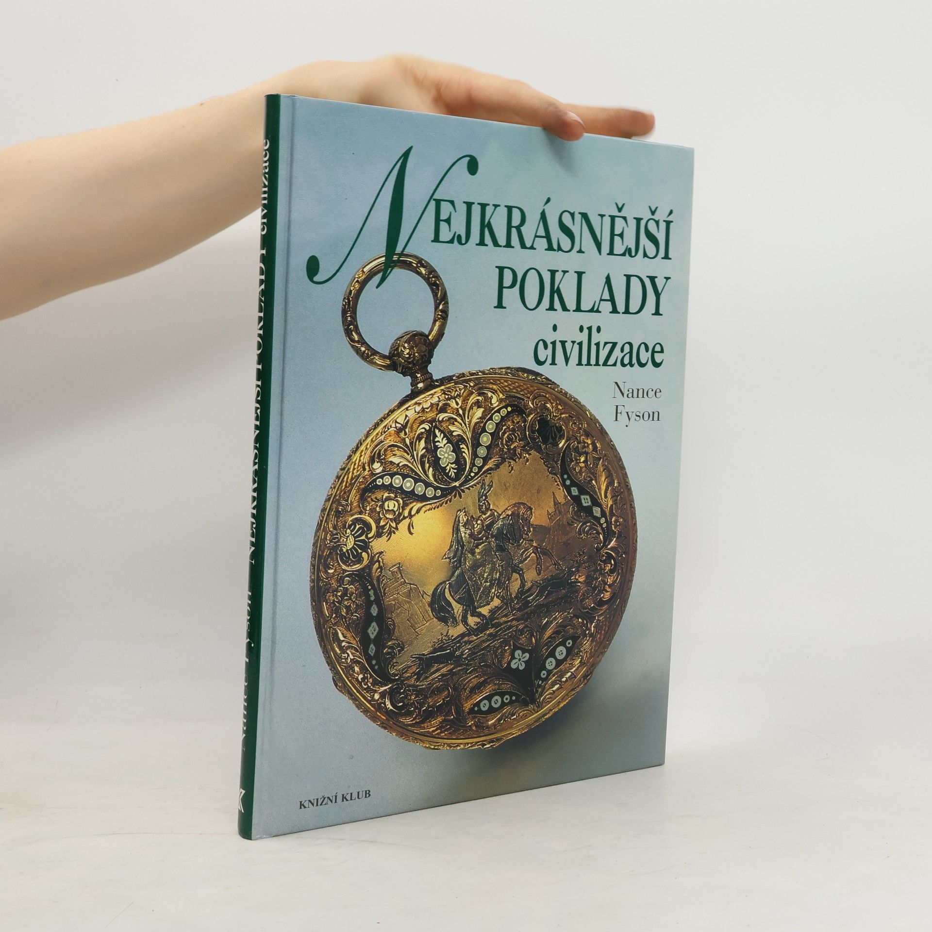 Nance Lui Fyson Nejkrásnější poklady civilizace: Obdivuhodná díla vytvořená lidskou rukou