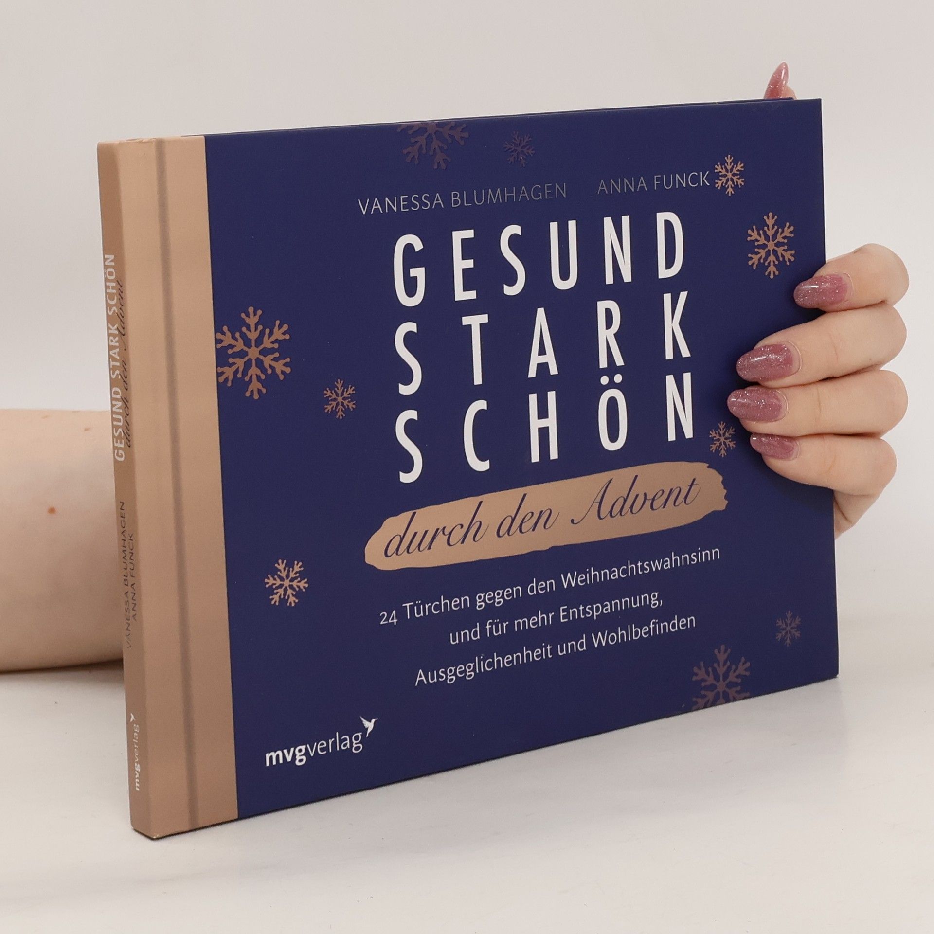 Vanessa Blumhagen Gesund, stark, schön durch den Advent. 24 Türchen gegen den Weihnachtswahnsinn und für mehr Entspannung, Ausgeglichenheit und Wohlbefinden