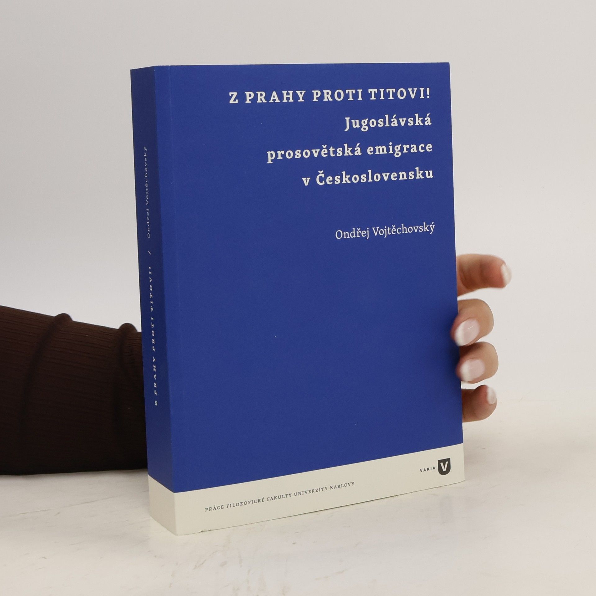 Ondřej Vojtěchovský Z Prahy proti Titovi! Jugoslávská prosovětská emigrace v Československu