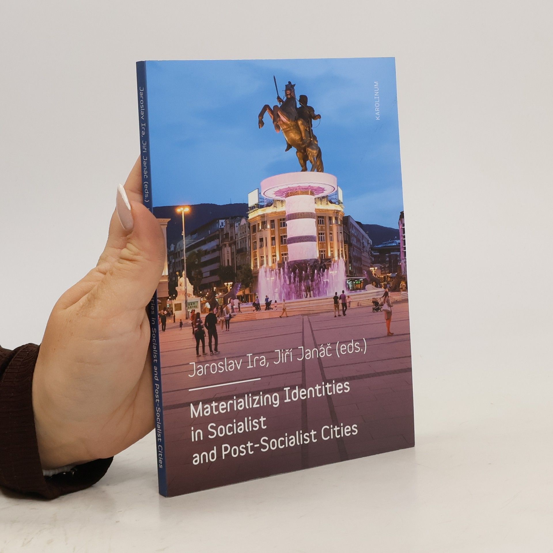 Jiří Janáč Materializing Identities in Socialist and Post-Socialist Cities