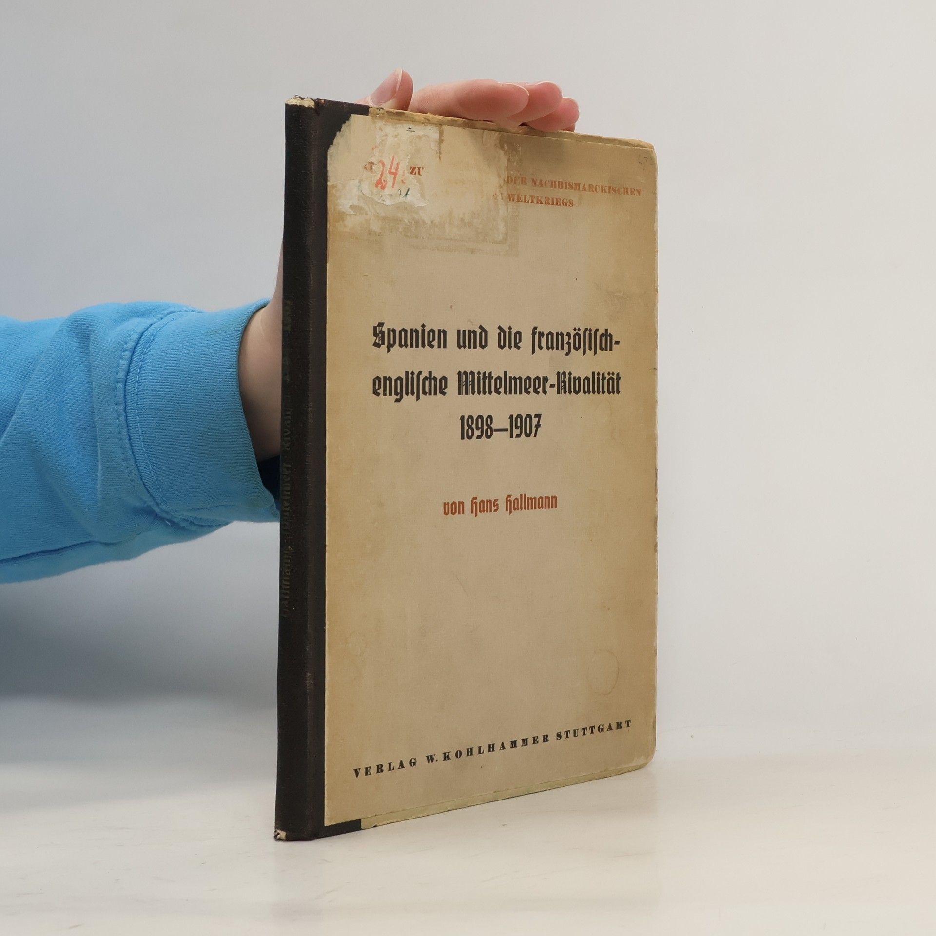 Hans Hallmann Spanien und die französisch-englische Mittelmeer-rivalität, 1898-1907