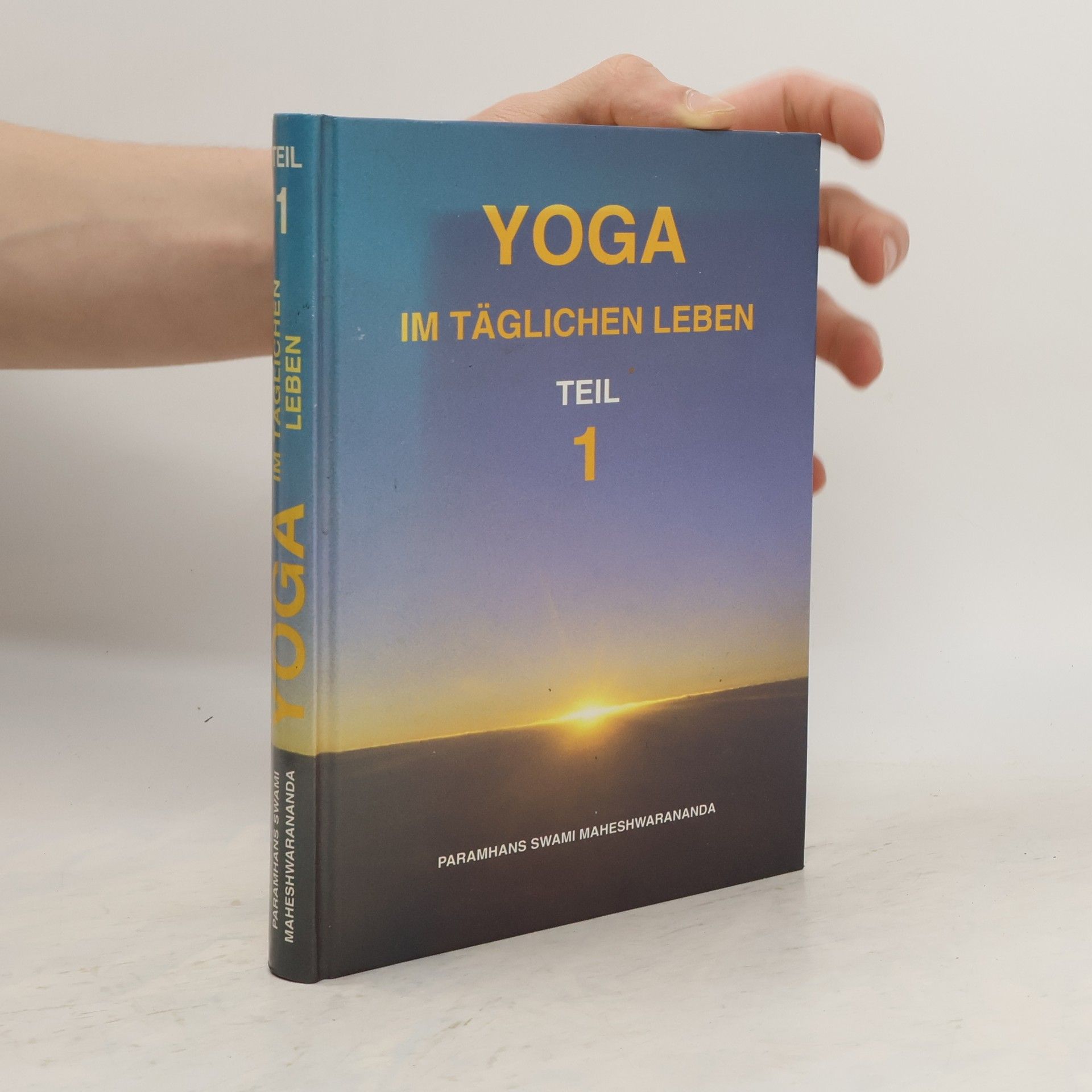 Paramhans Swami Maheshwarananda Yoga im täglichen Leben. Teil 1.