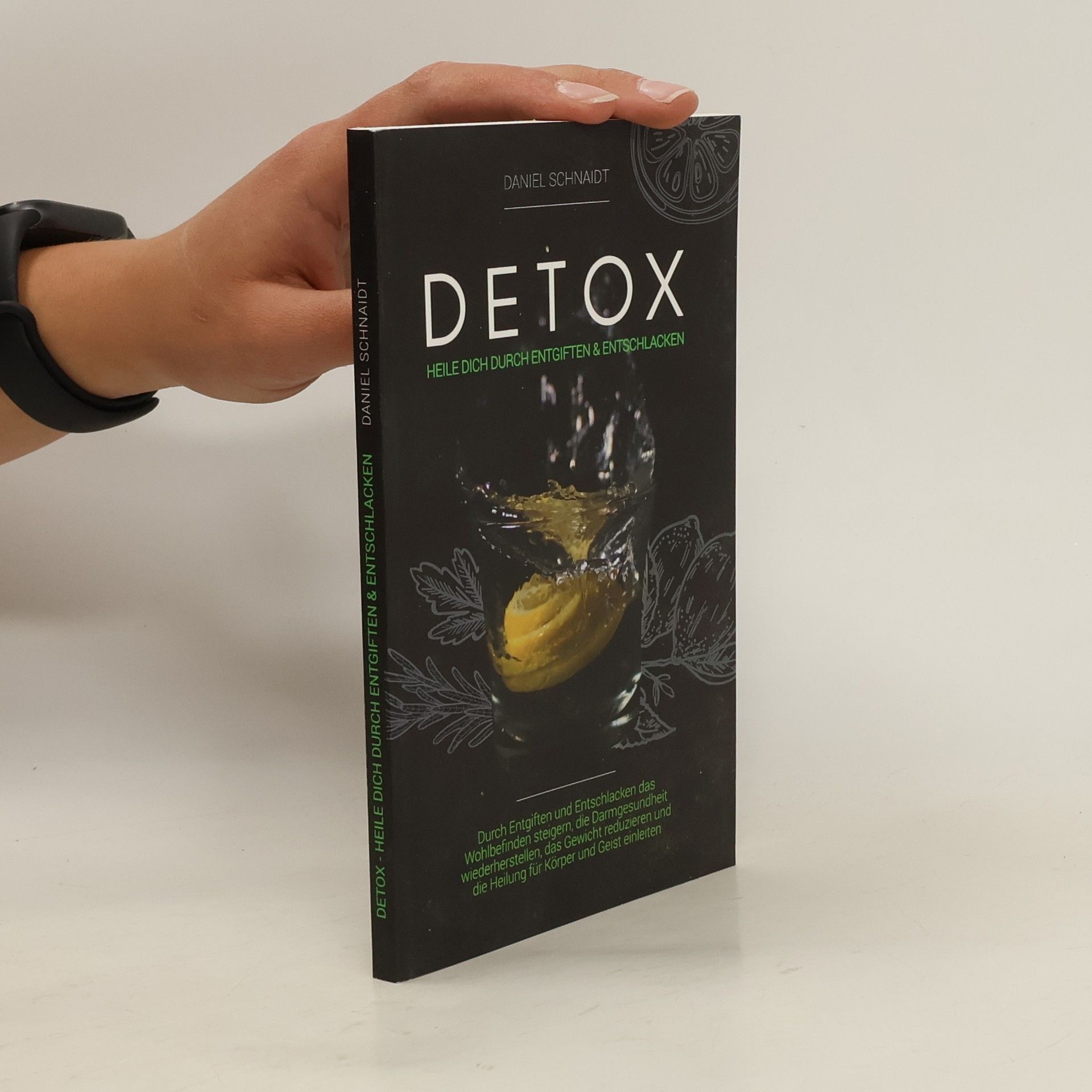 Daniel Schnaidt Detox - Heile dich durch Entgiften und Entschlacken