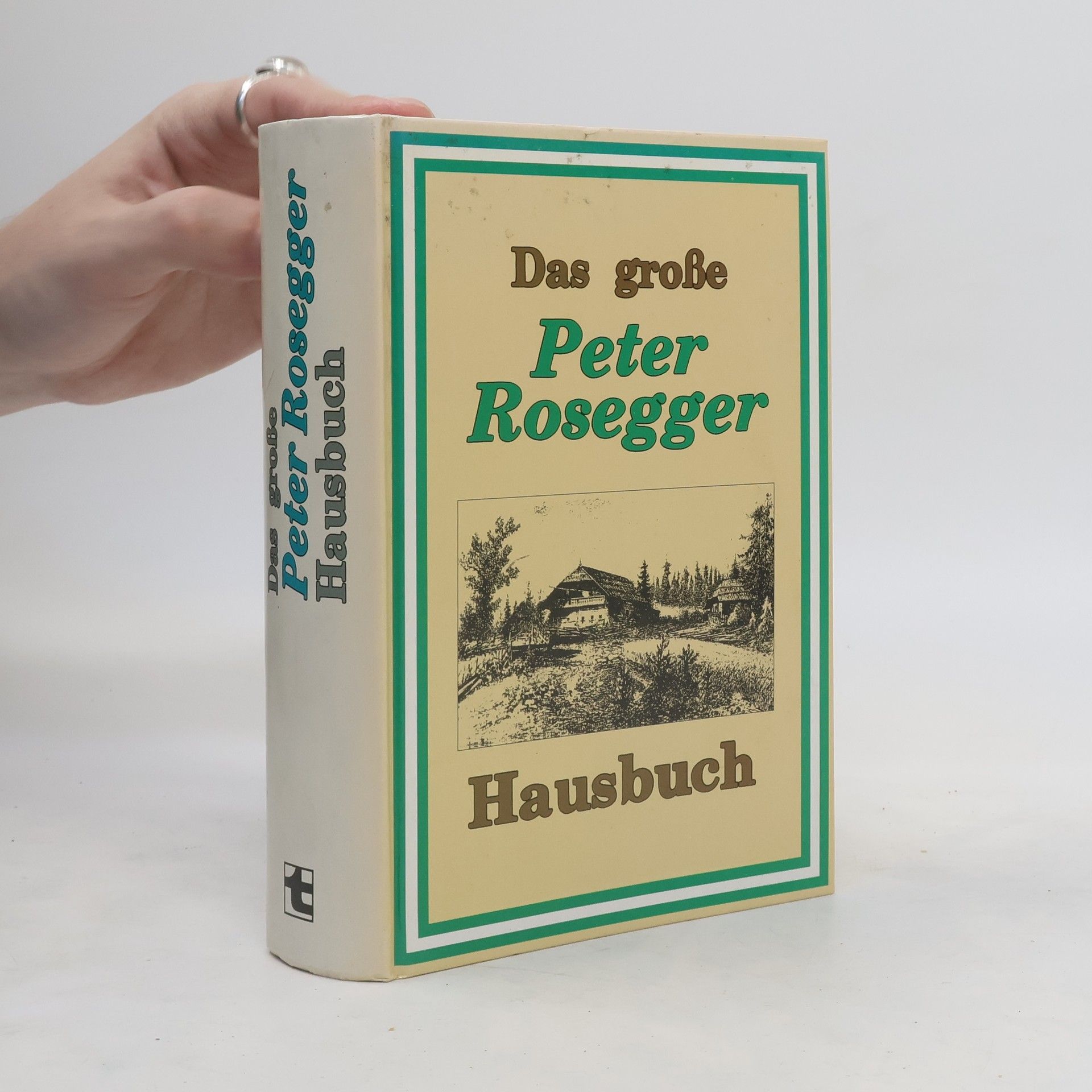 Peter Rosegger Das große Peter Rosegger Hausbuch