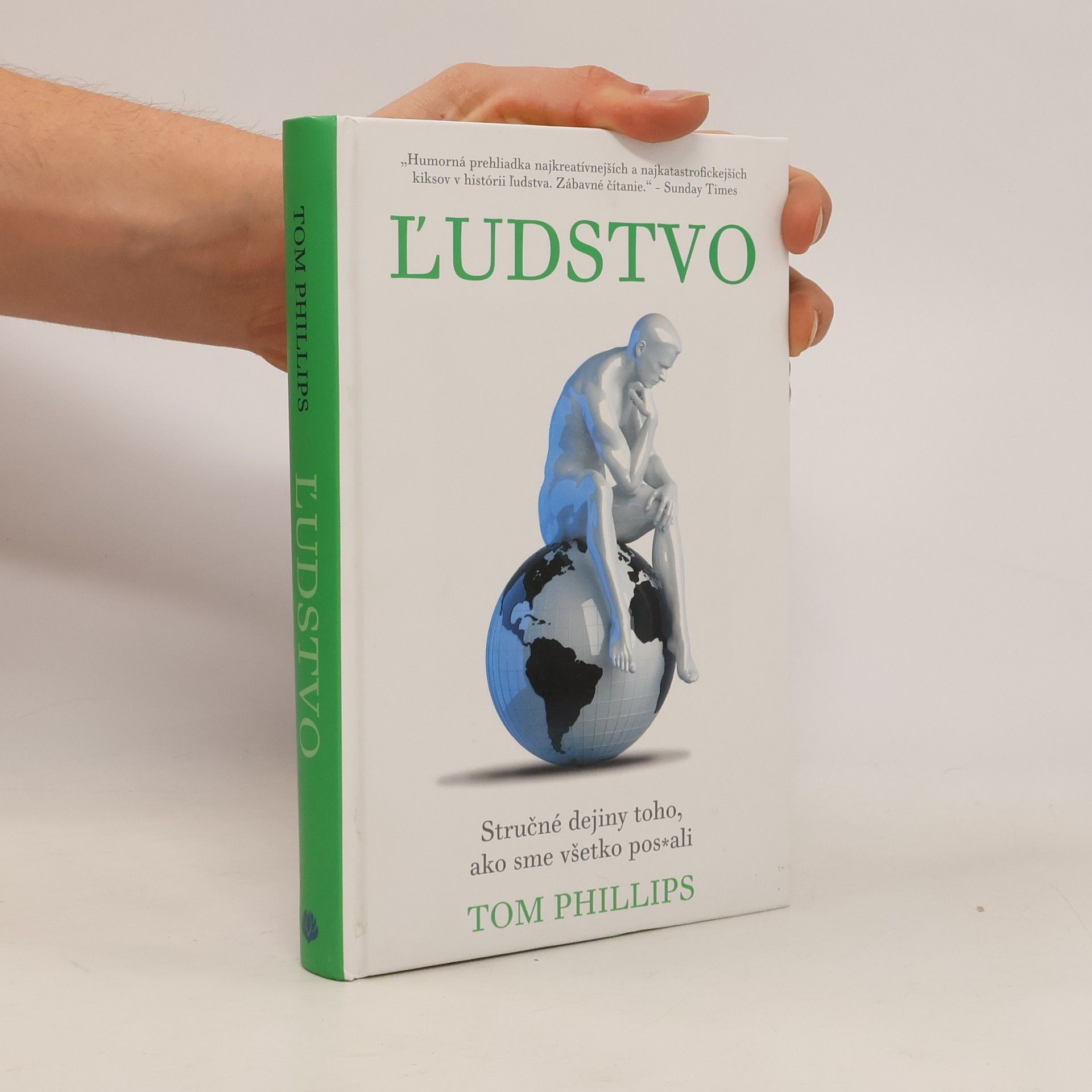 Tom Phillips Ľudstvo: Stručné dejiny toho, ako sme všetko pos*ali
