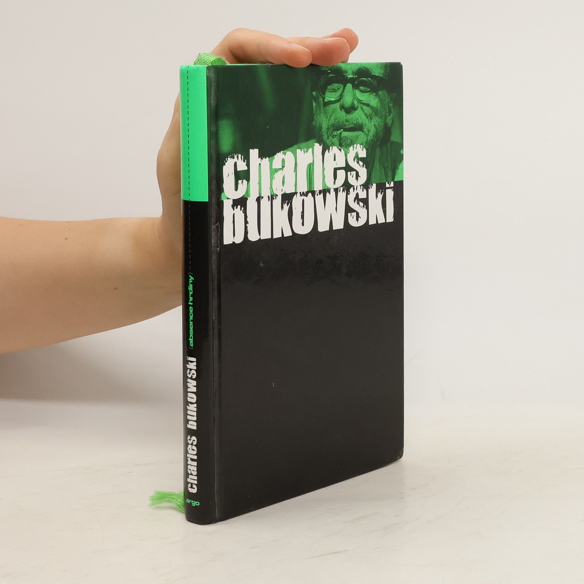 Charles Bukowski Absence hrdiny. Dosud nesebrané povídky a eseje z let 1946-1992, svazek druhý