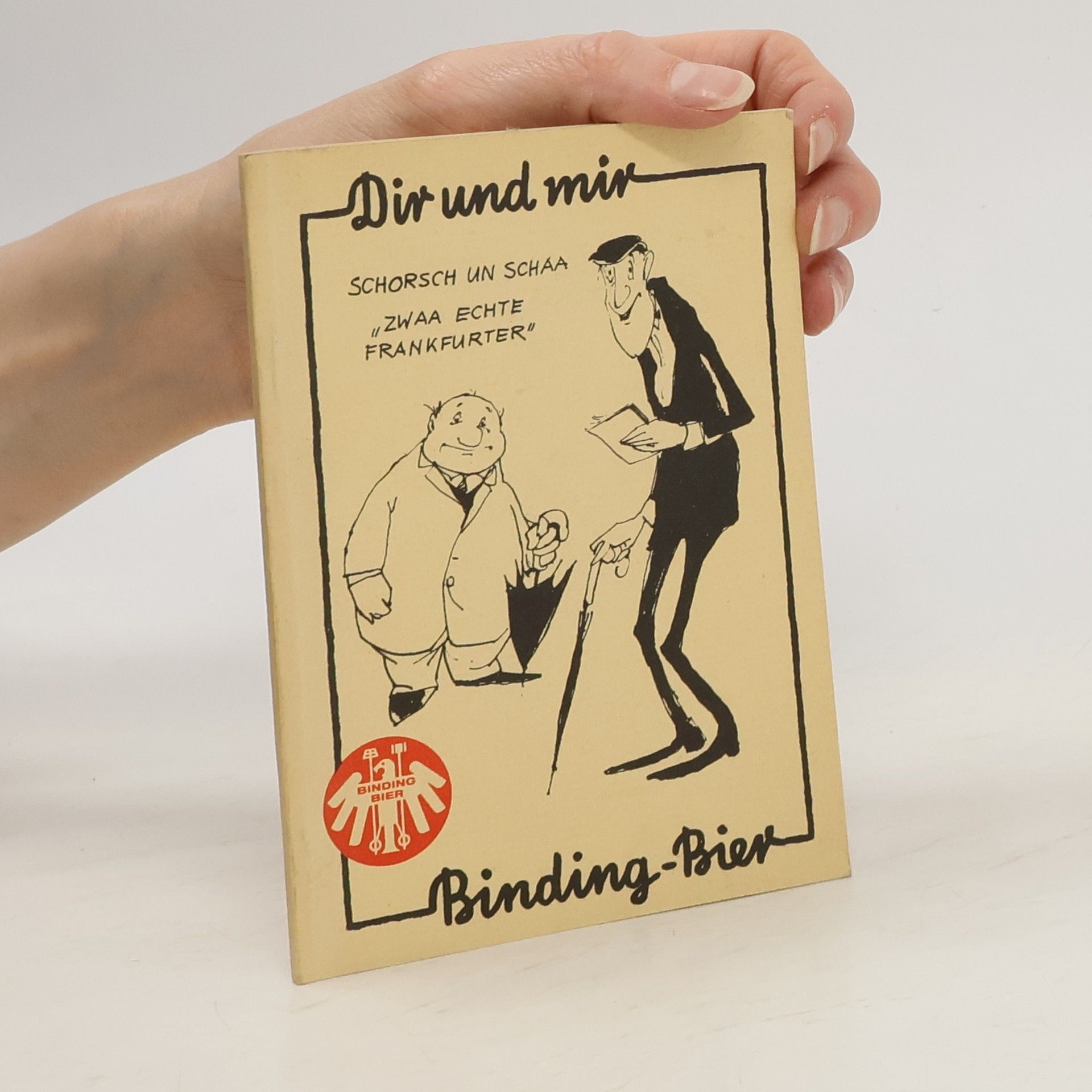 Brauerei Binding Dir und mir Binding-Bier: Schorsch un Schaa ; zwaa echte Frankfurter