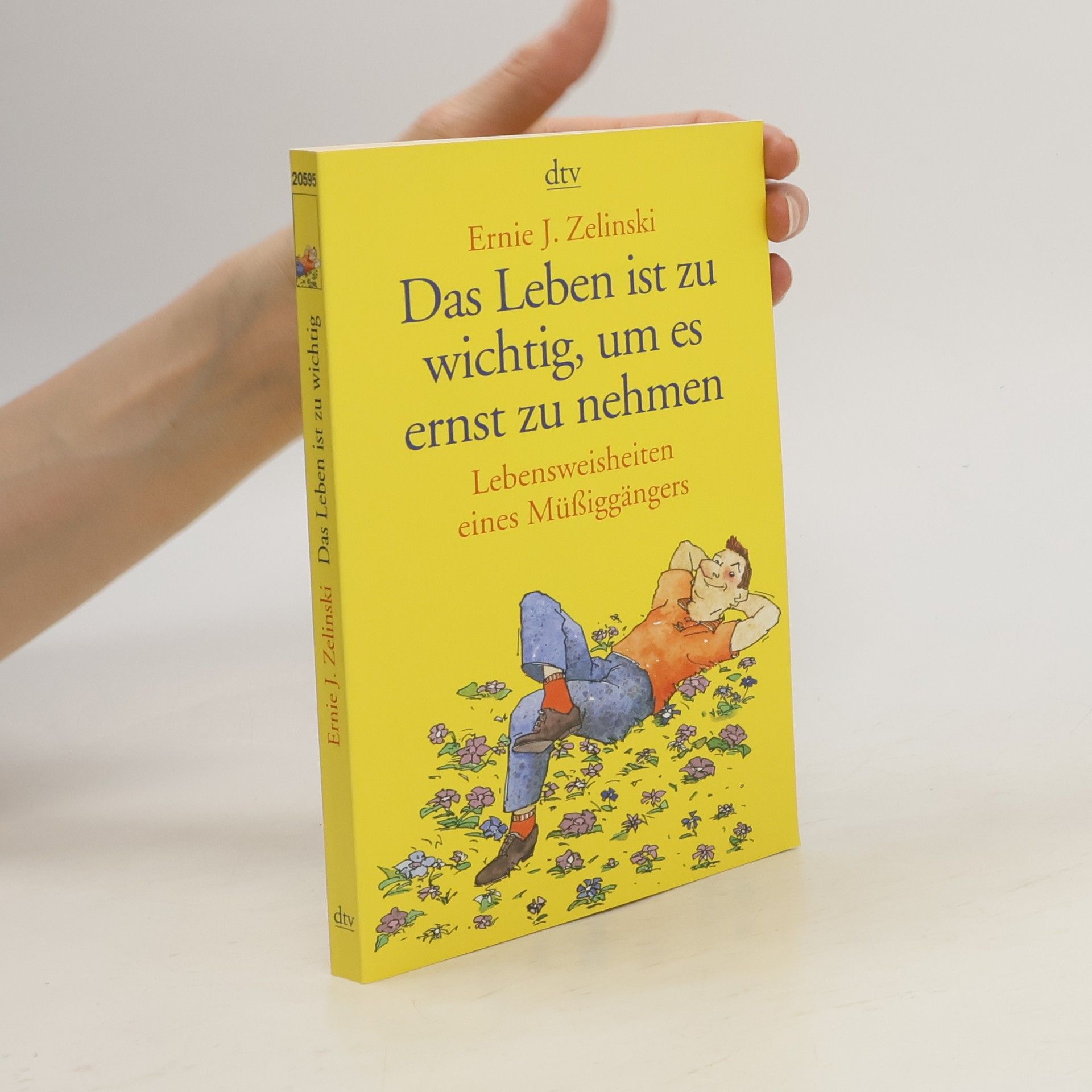 Ernie J. Zelinski Das Leben ist zu wichtig, um es ernst zu nehmen