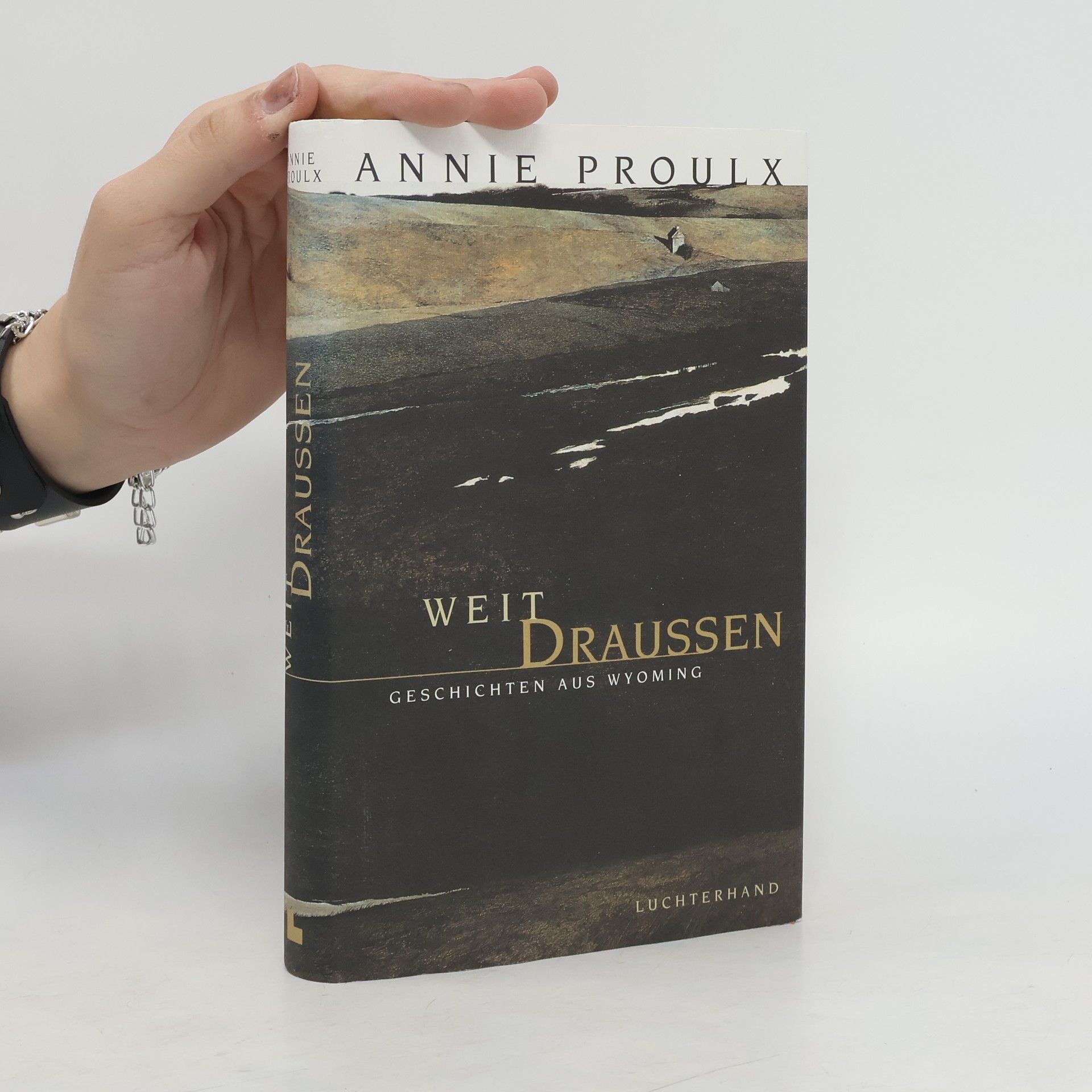 Annie Proulx Weit draußen. Geschichten aus Wyoming. Aus d. Amerikan. v. Oskar Halbsattel