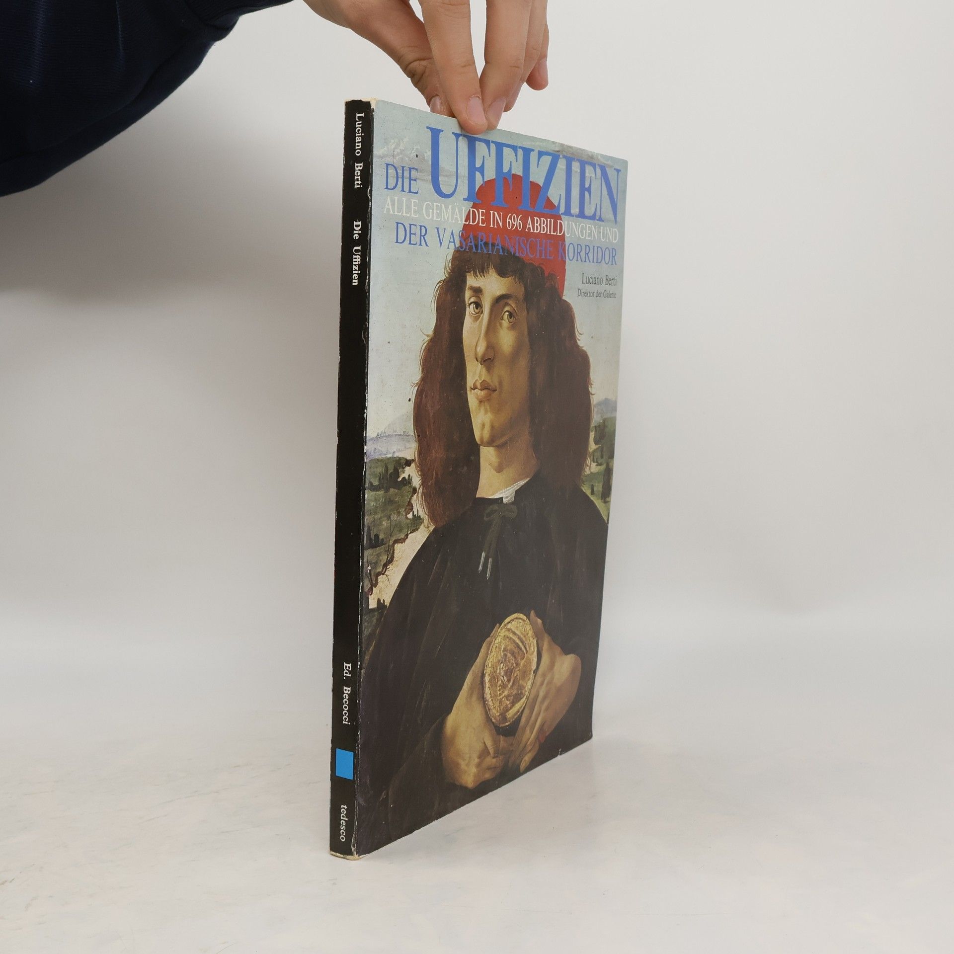 Luciano Berti Die Uffizien. Alle Gemälde in 696 Abbildungen und der Vasarianische Korridor