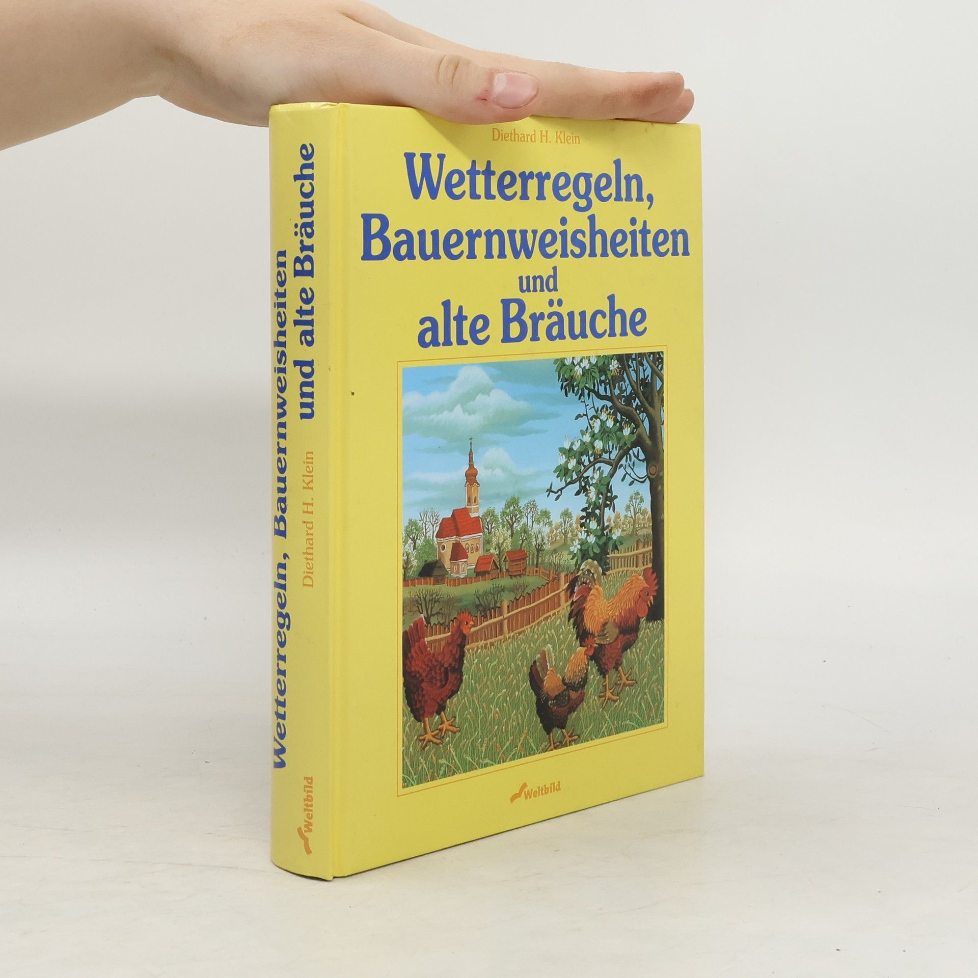 Diethard H. Klein Wetterregeln, Bauernweisheiten und alte Bräuche