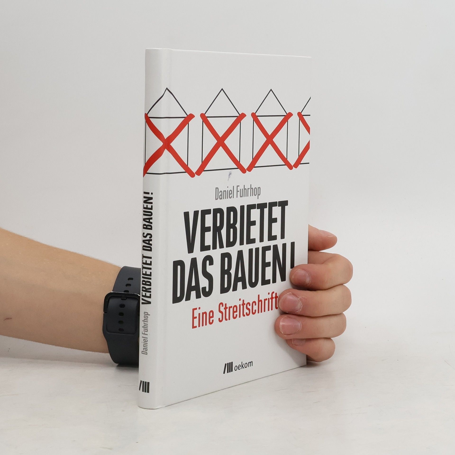 Daniel Fuhrhop Verbietet das Bauen!
