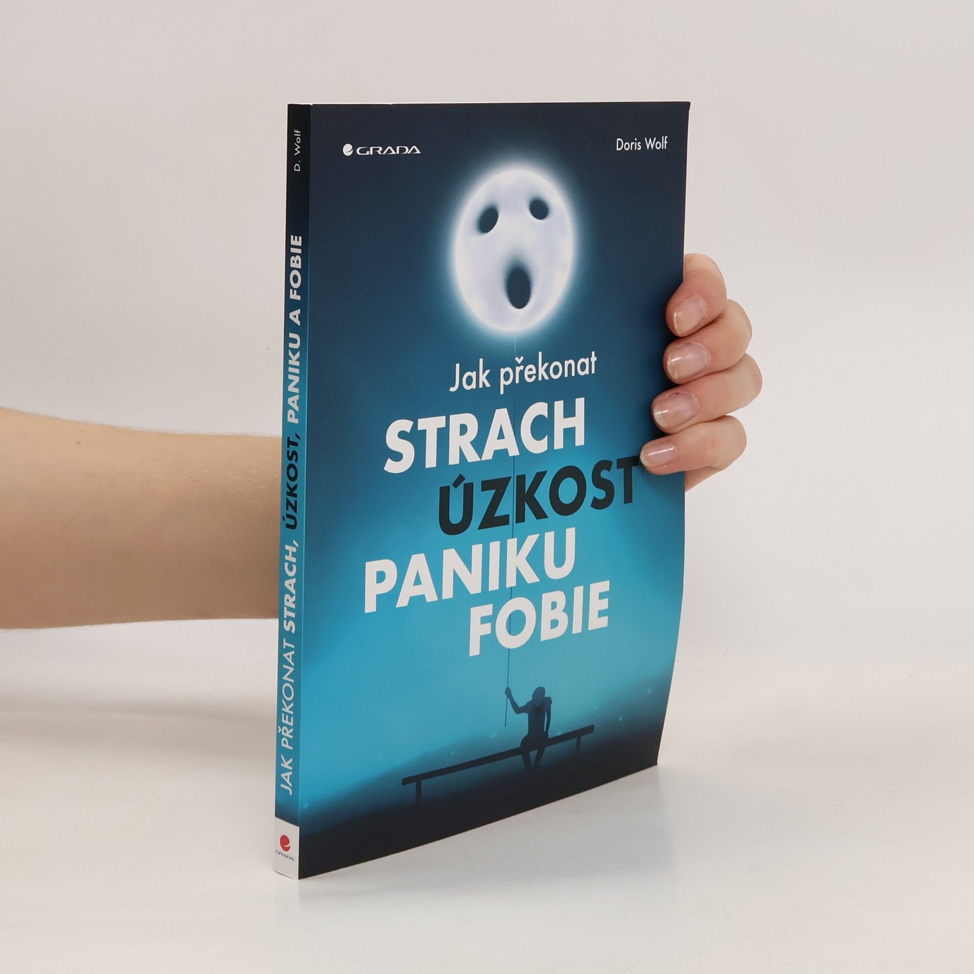 Doris Wolf Jak překonat strach, úzkost, paniku, fobie