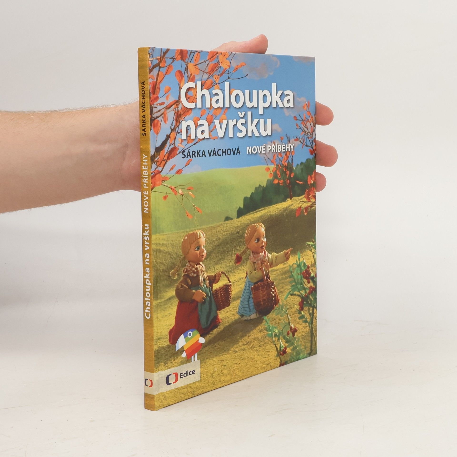 Šárka Váchová Chaloupka na vršku. Nové příběhy