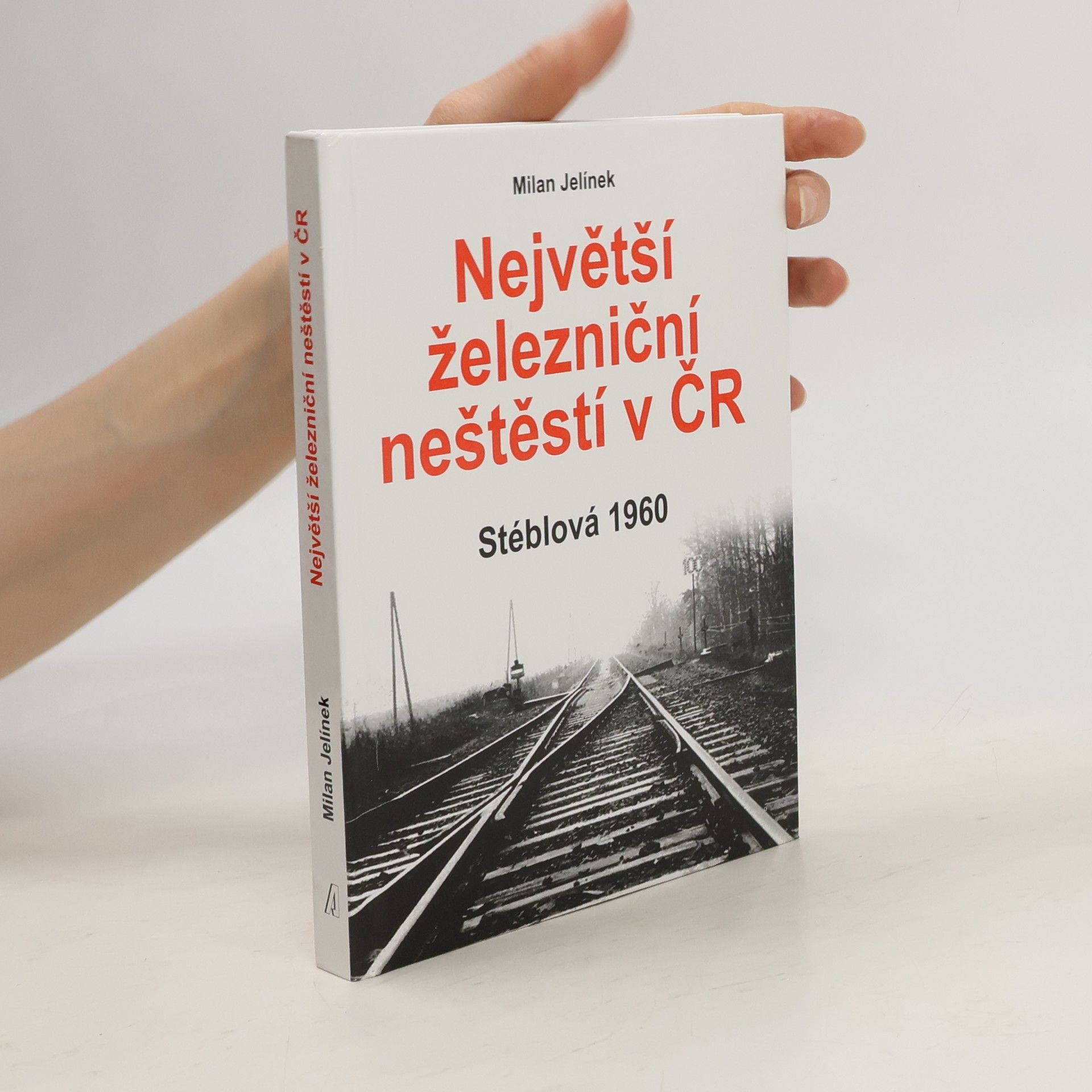 Milan Jelínek Největší železniční neštěstí v ČR Stéblová 1960