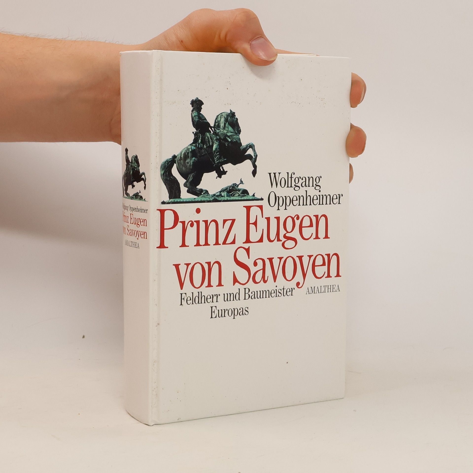 Wolfgang Oppenheimer Prinz Eugen von Savoyen : Feldherr und Baumeister Europas. 1663-1736