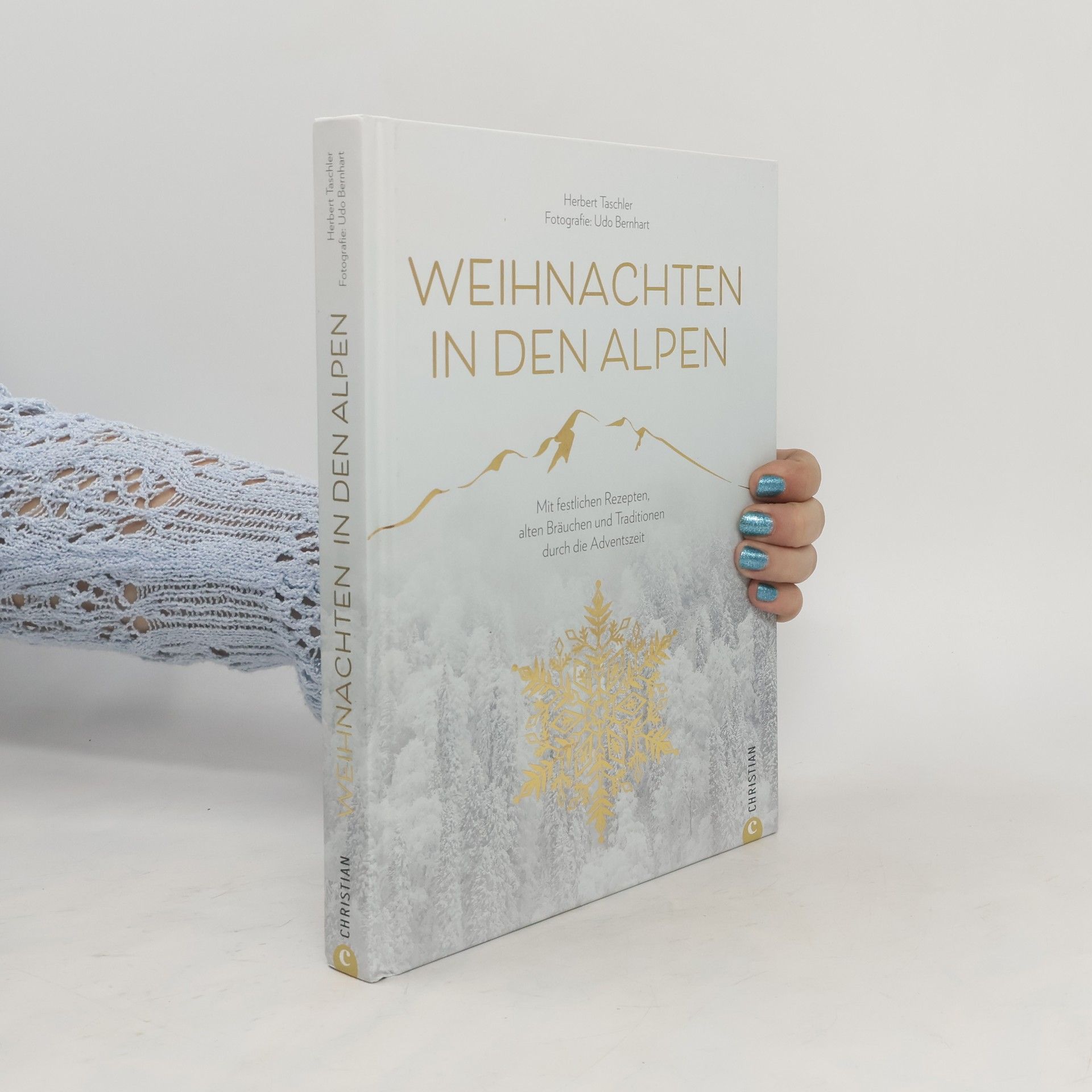 Herbert Taschler Weihnachten in den Alpen. Mit festlichen Rezepten, alten Bräuchen und Traditionen durch die Adventszeit