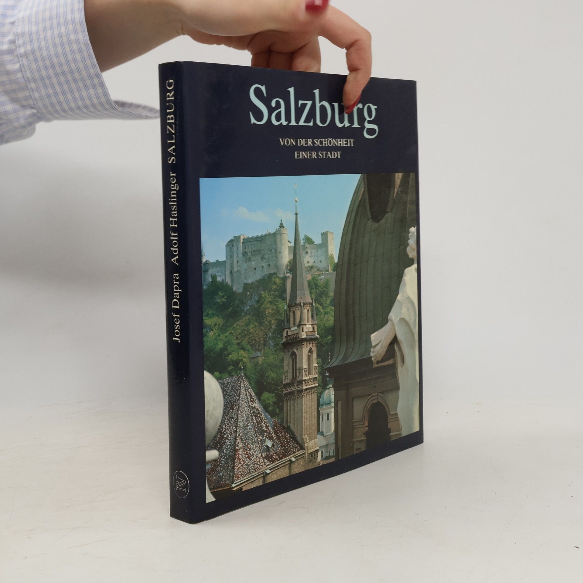 Adolf Haslinger Salzburg : von der Schönheit einer Stadt