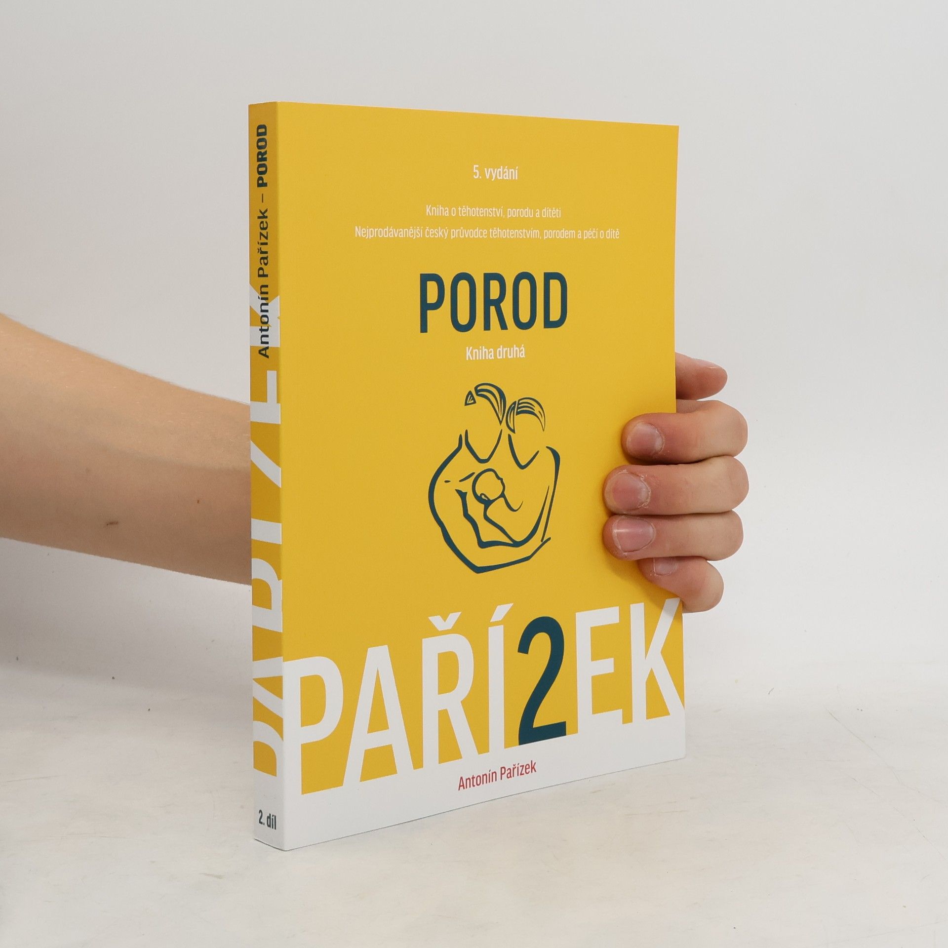 Antonín Pařízek Kniha o těhotenství, porodu a dítěti. 2. díl, Porod